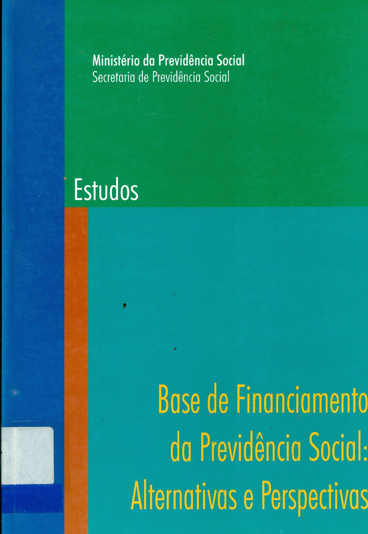 BASE DE FINANCIAMENTO DA PREVIDÊNCIA SOCIAL: ALTERNATIVAS E PERSPECTIVAS