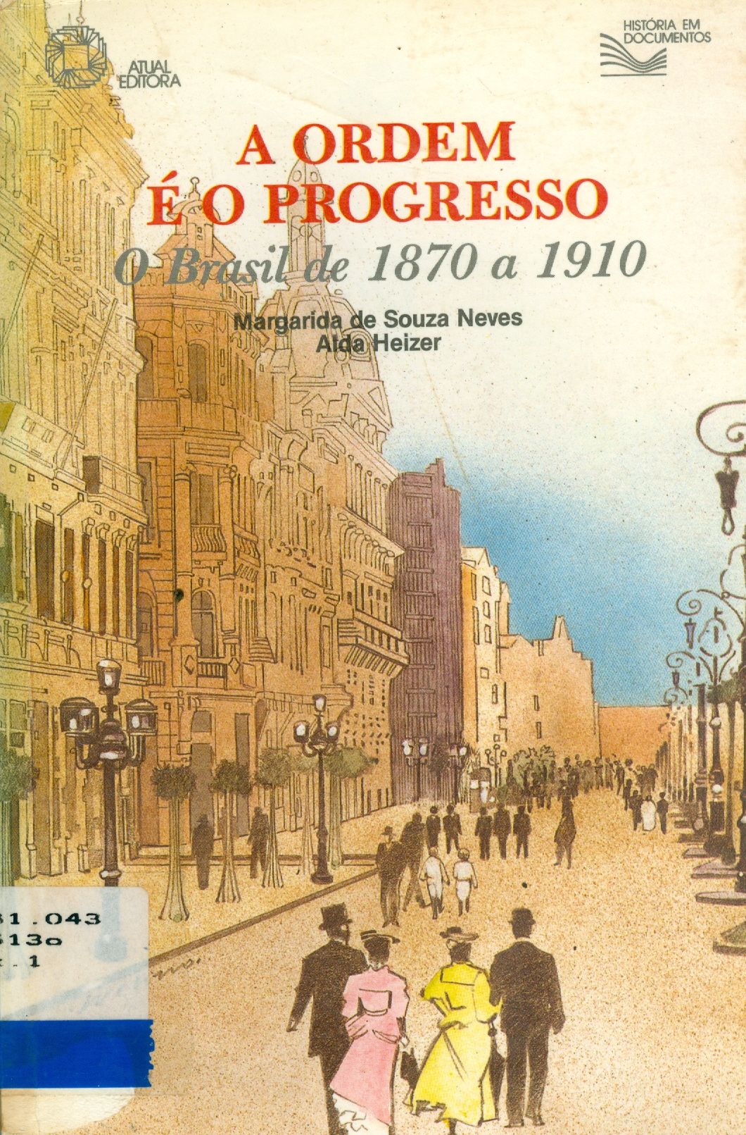 A ORDEM E O PROGRESSO: O BRASIL DE 1870 A 1910