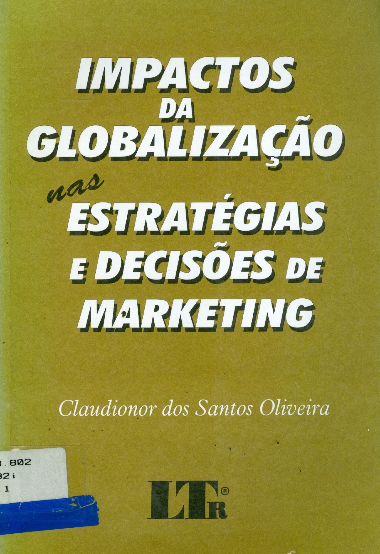 IMPACTOS DA GLOBALIZAÇÃO NAS ESTRATÉGIAS E DECISÕES DE MARKETING