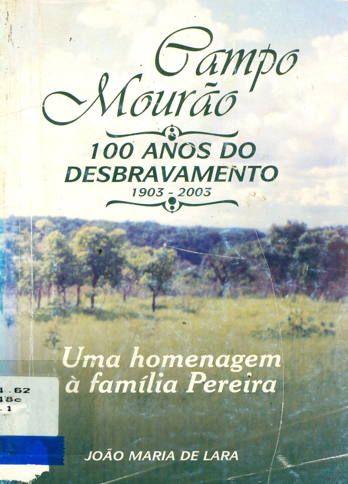CAMPO MOURÃO: 100 ANOS DO DESBRAVAMENTO (1903 - 2003)