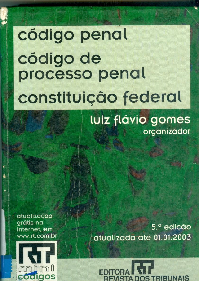 CONSTITUIÇÃO FEDERAL, CÓDIGO PENAL, CÓDIGO DE PROCESSO PENAL