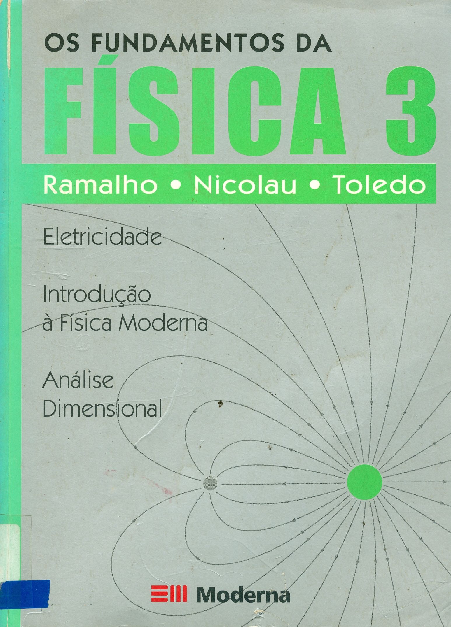 OS FUNDAMENTOS DA FÍSICA: ELETRICIDADE, INTRODUÇÃO A FÍSICA MODERNA E ANÁLISE DIMENSIONAL - V. 3