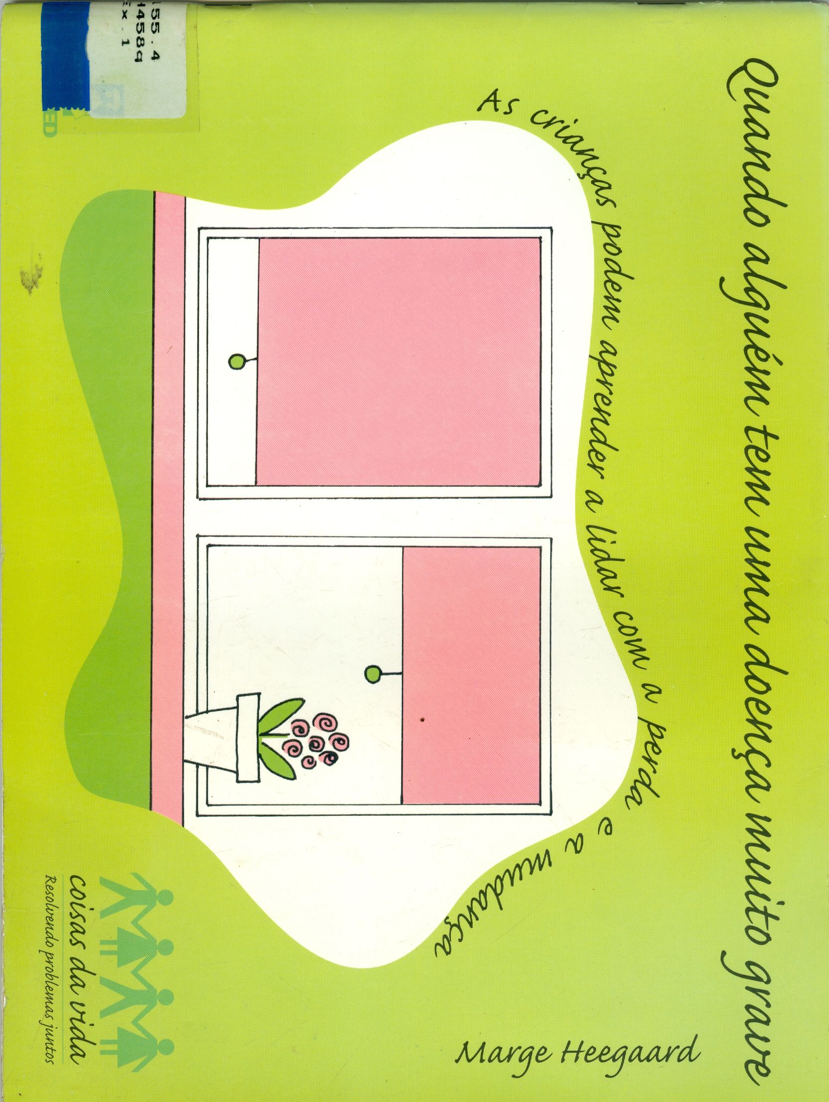 QUANDO ALGUÉM TEM UMA DOENÇA MUITO GRAVE: AS CRIANÇAS PODEM APRENDER A LIDAR COM A PERDA E A MUDANÇA