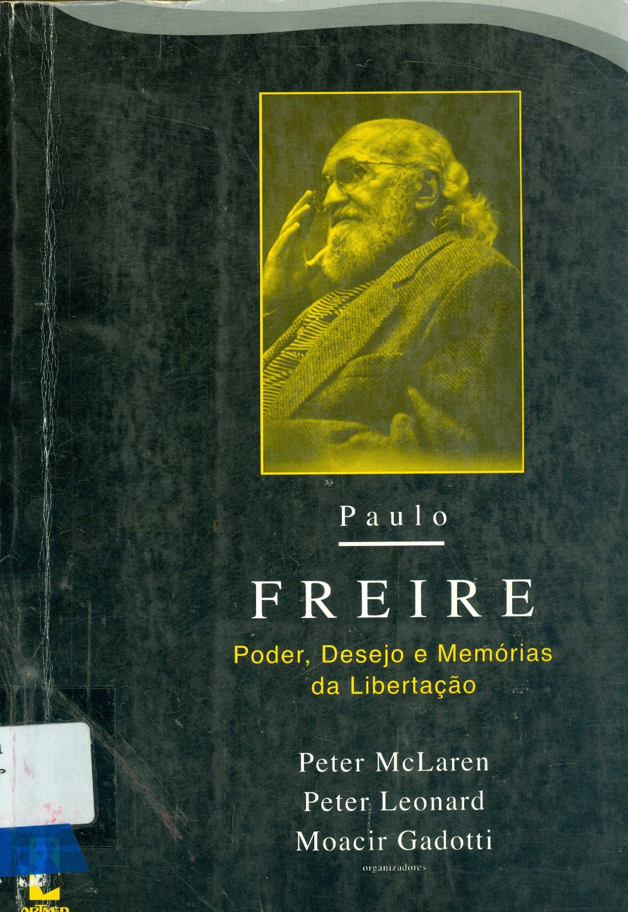 PAULO FREIRE: PODER, DESEJO E MEMÓRIAS DA LIBERTAÇÃO
