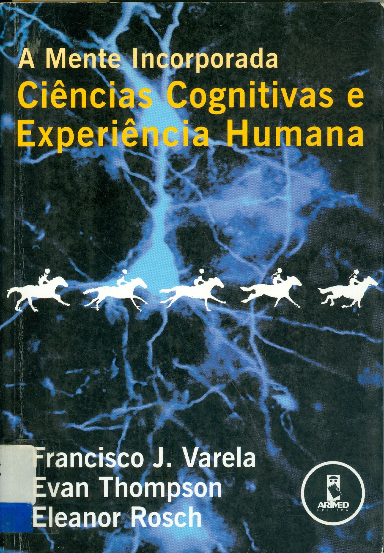 A MENTE INCORPORADA: CIÊNCIAS COGNITIVAS E EXPERIÊNCIA HUMANA