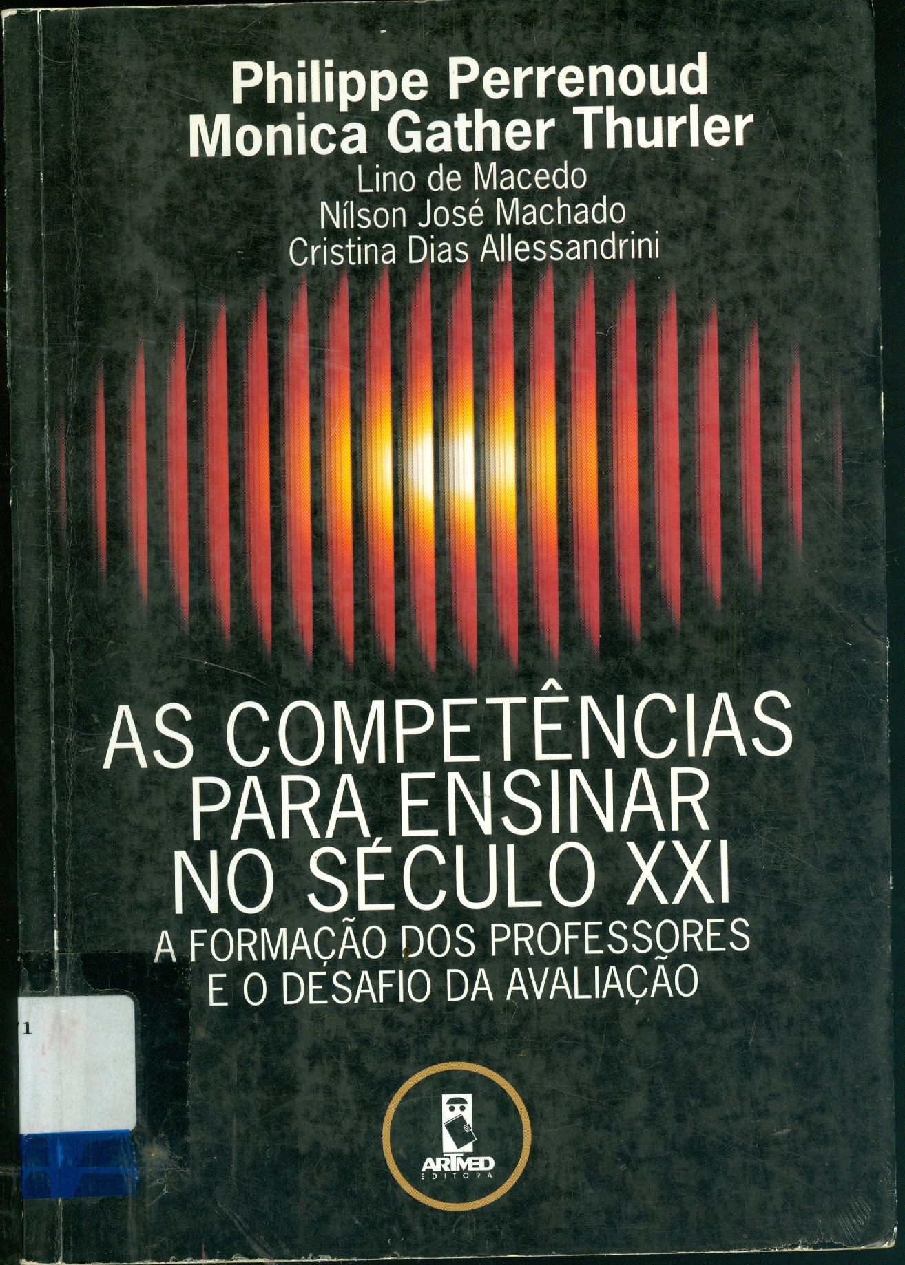 AS COMPETÊNCIAS PARA ENSINAR NO SÉCULO XXI: A FORMAÇÃO DOS PROFESSORES E O DESAFIO DA AVALIAÇÃO