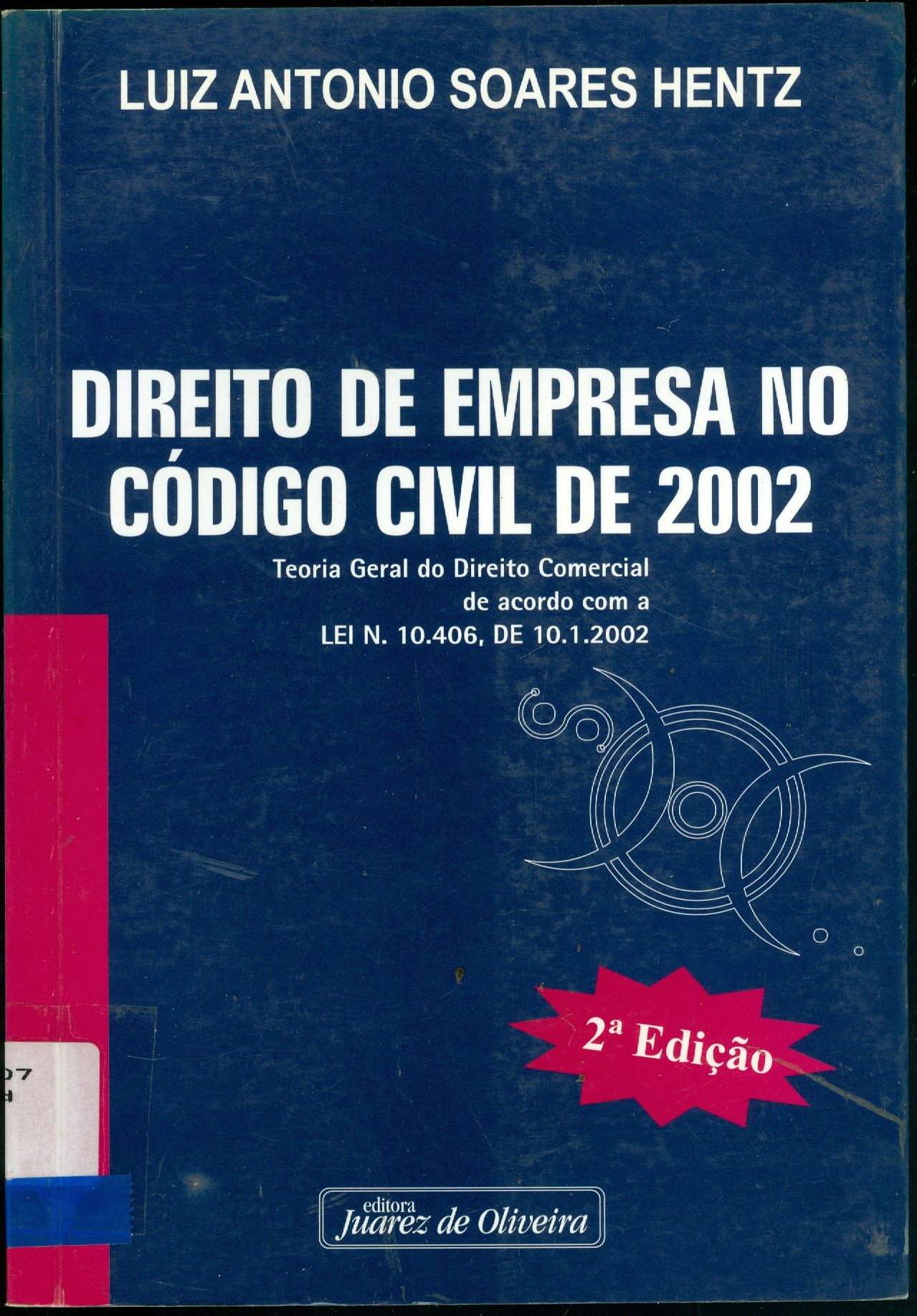 DIREITO DE EMPRESA NO CÓDIGO CIVIL DE 2002: TEORIA GERAL DO DIREITO COMERCIAL DE ACORDO COM A LEI N. 10.406, DE 10.01.2002