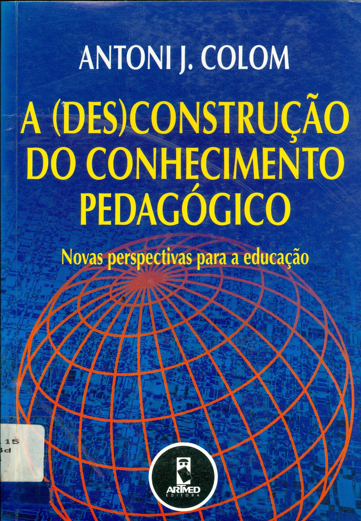 A (DES)CONSTRUÇÃO DO CONHECIMENTO PEDAGÓGICO: NOVAS PERSPECTIVAS PARA A EDUCAÇÃO