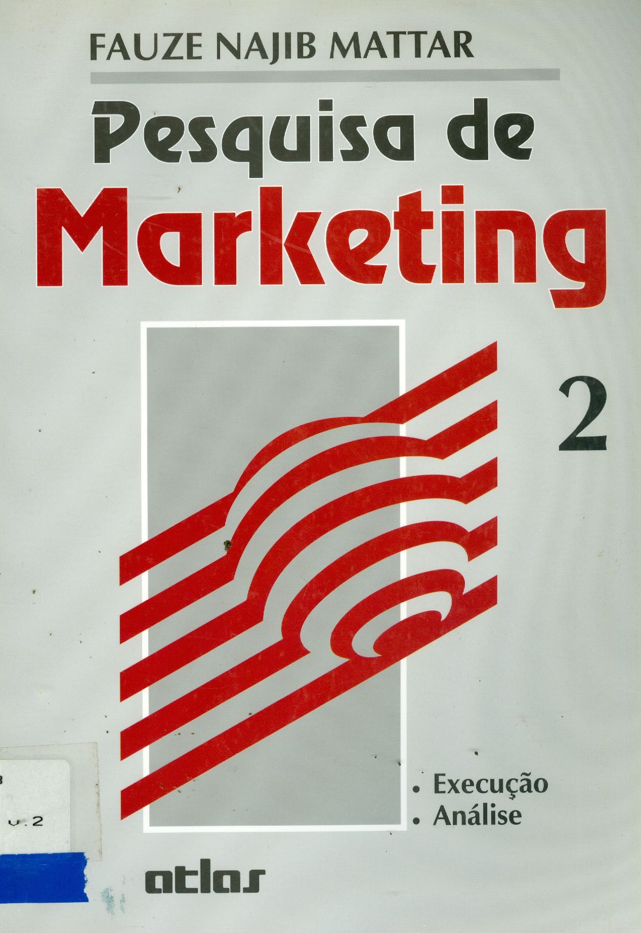 PESQUISA DE MARKETING: EXECUÇÃO, ANÁLISE - V. 2 