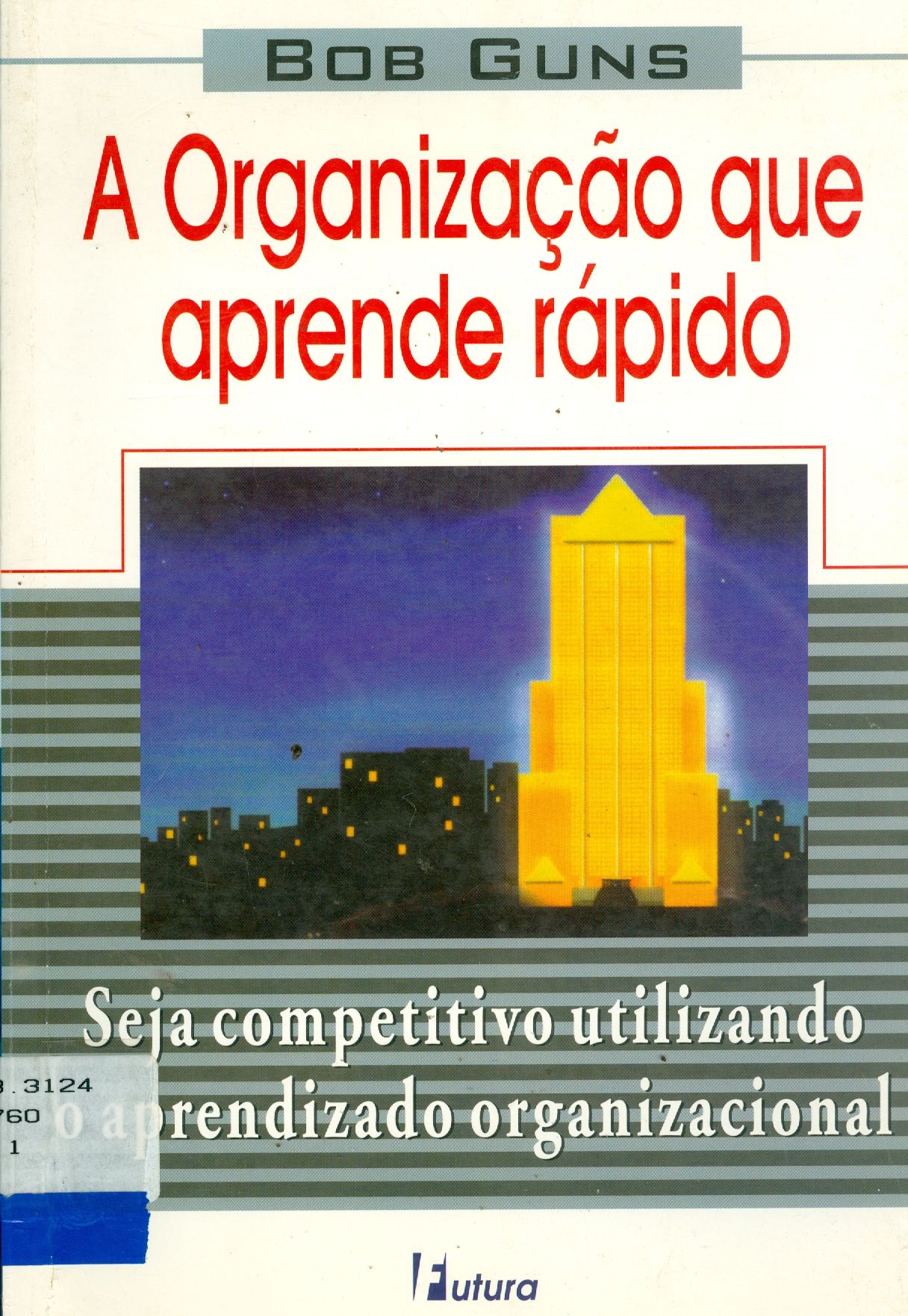 A ORGANIZAÇÃO QUE APRENDE RÁPIDO: SEJA COMPETITIVO UTILIZANDO O APRENDIZADO ORGANIZACIONAL