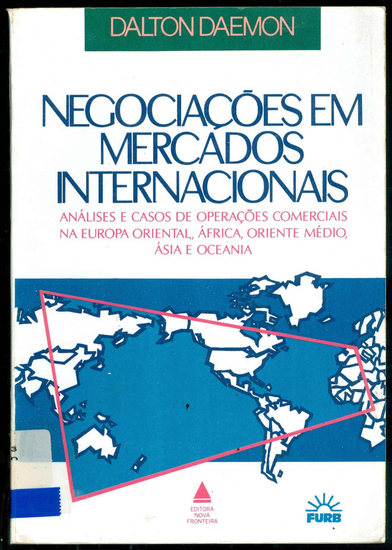 NEGOCIAÇÕES EM MERCADOS INTERNACIONAIS: ANÁLISES E CASOS DE OPERAÇÕES COMERCIAIS NA EUROPA ORIENTAL, ÁFRICA, ORIENTE MÉDIO, ÁSIA E OCEANIA