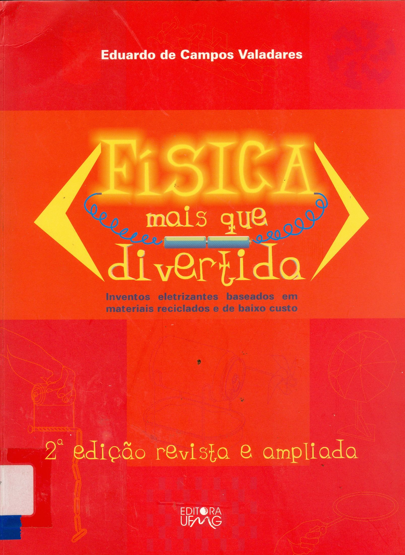 FÍSICA MAIS QUE DIVERTIDA: INVENTOS ELETRIZANTES BASEADOS EM MATERIAIS RECICLADOS E DE BAIXO CUSTO 