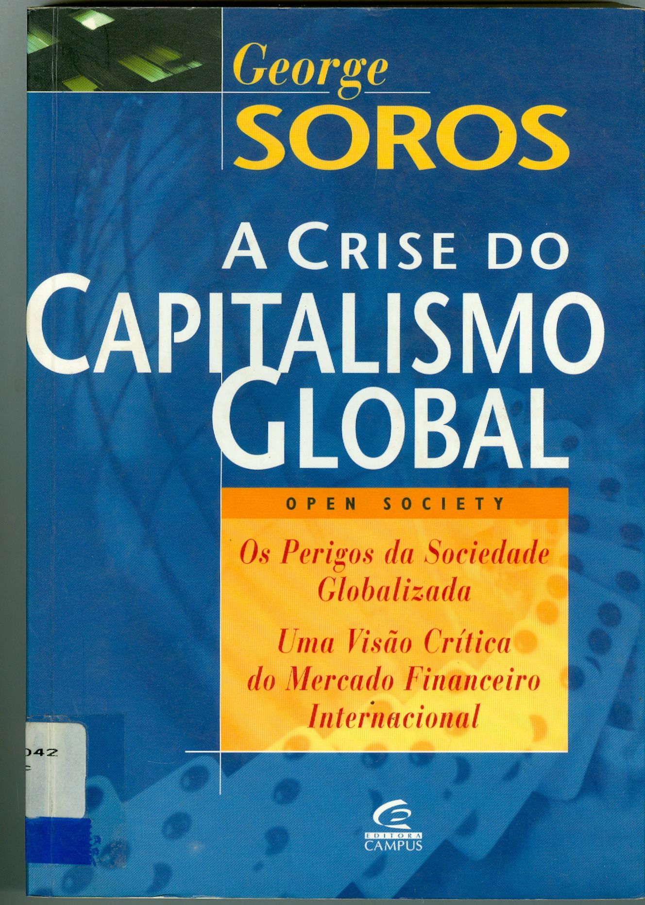 A CRISE DO CAPITALISMO GLOBAL: OS PERIGOS DA SOCIEDADE GLOBALIZADA: UMA VISÃO CRÍTICA DO MERCADO FINANCEIRO INTERNACIONAL