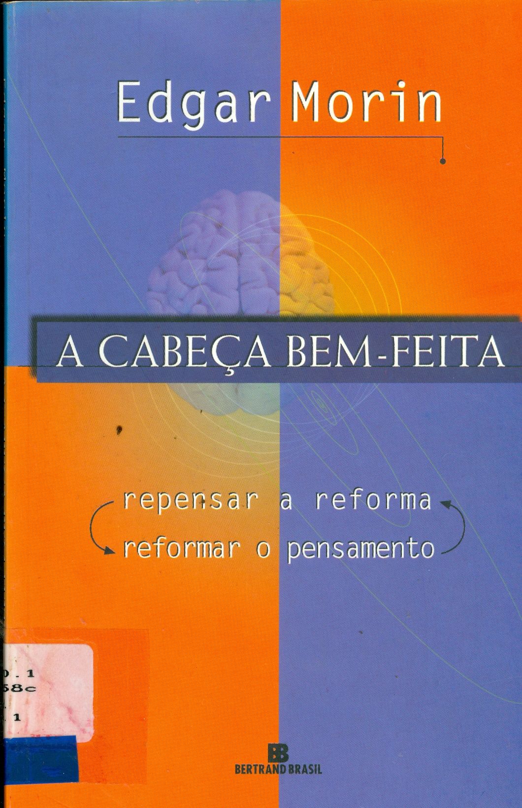 A CABEÇA BEM-FEITA: REPENSAR A REFORMA, REFORMAR O PENSAMENTO 