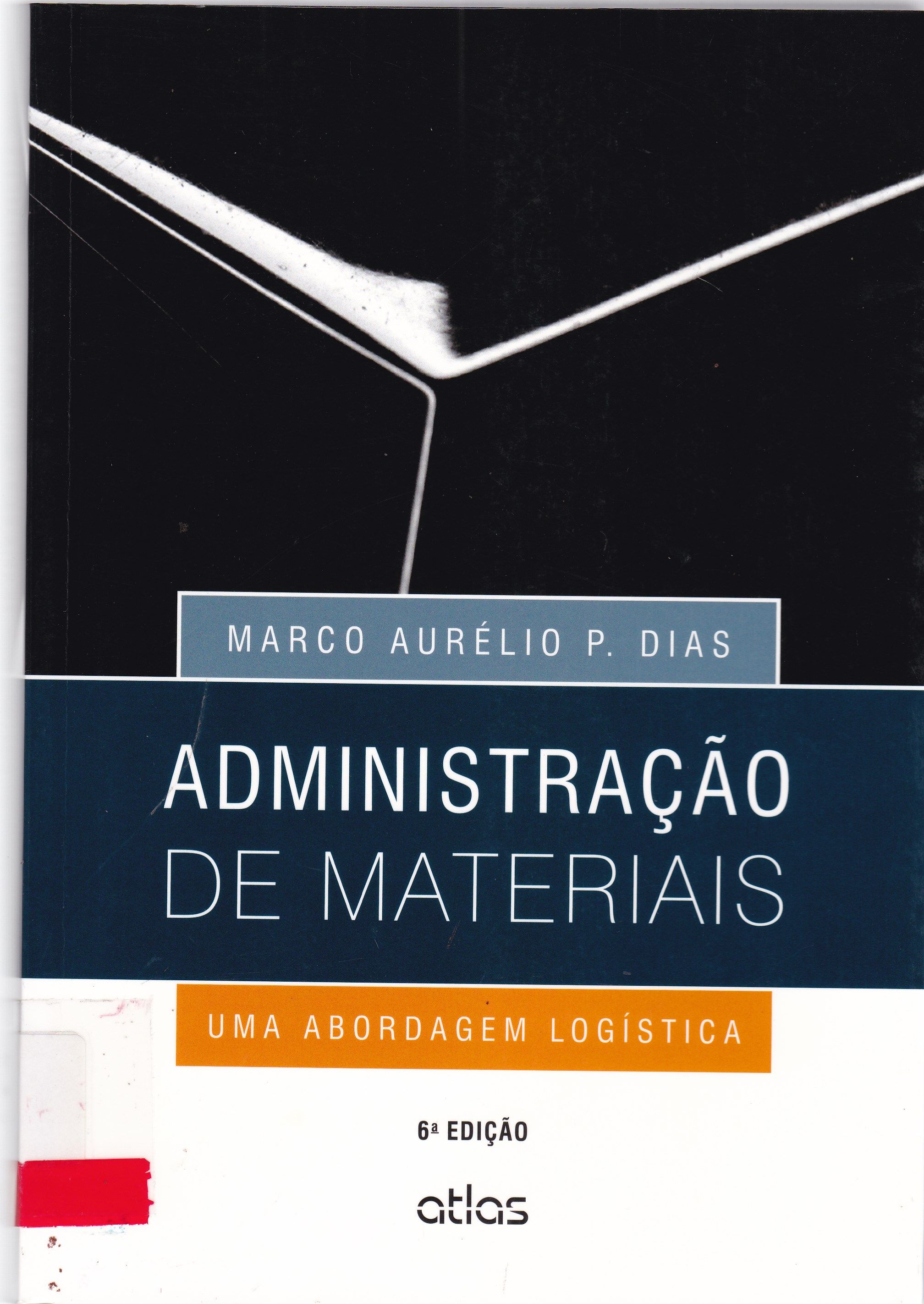 ADMINISTRAÇÃO DE MATERIAIS : UMA ABORDAGEM LOGÍSTICA