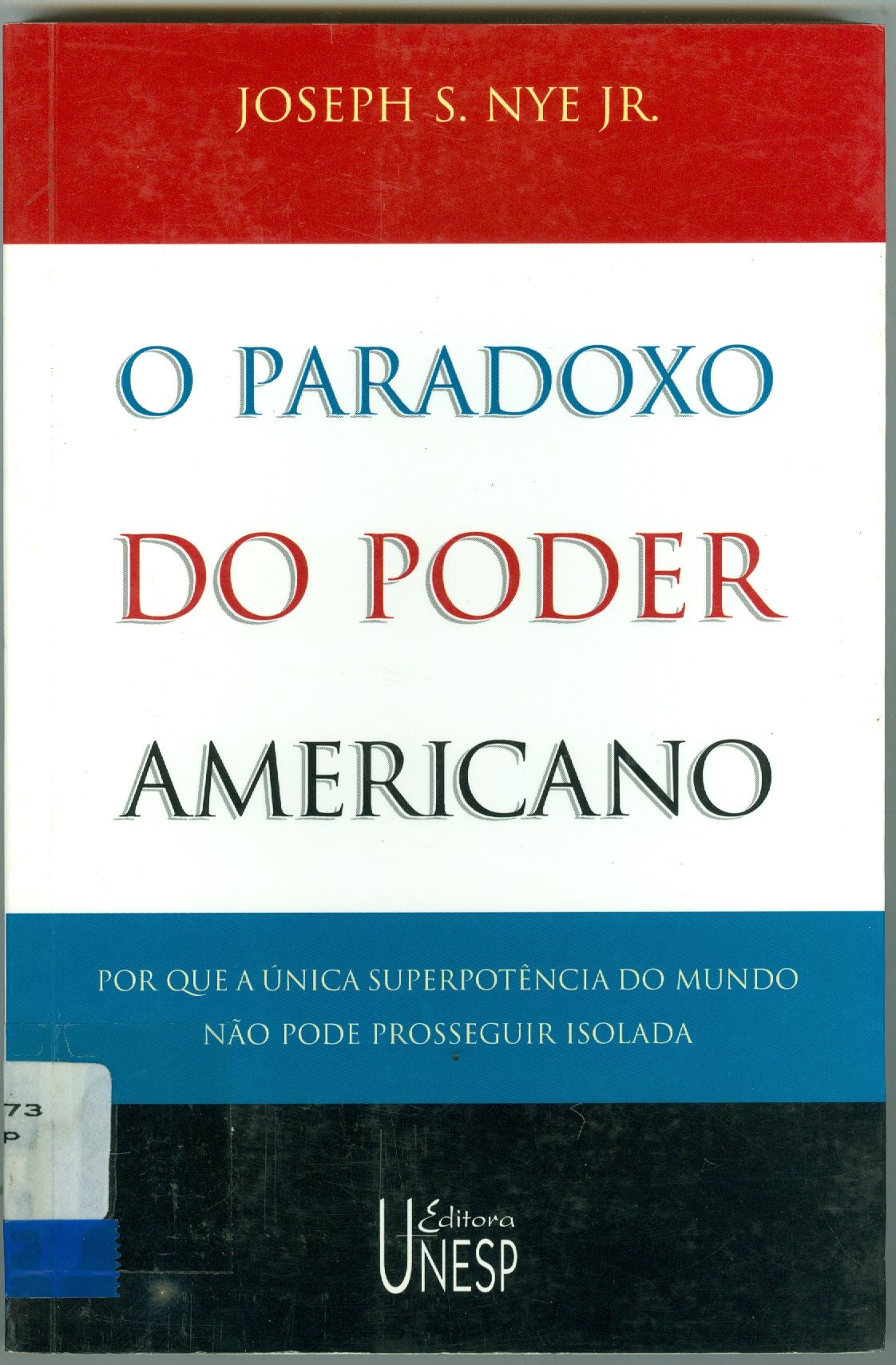 O PARADOXO DO PODER AMERICANO: PORQUE A ÚNICA SUPERPOTÊNCIA DO MUNDO NÃO PODE PROSSEGUIR ISOLADA