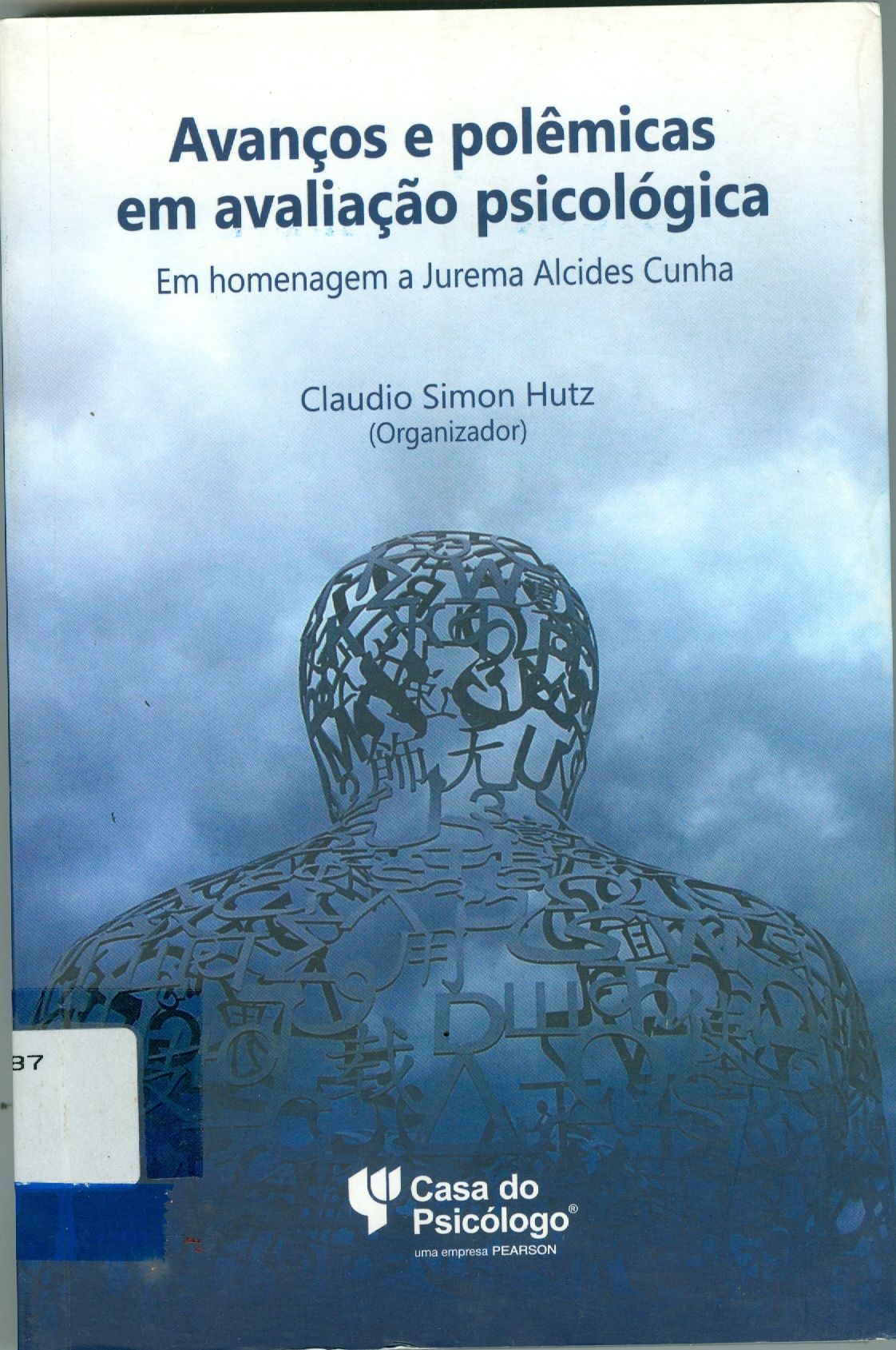 AVANÇOS E POLÊMICAS EM AVALIAÇÃO PSICOLÓGICA : EM HOMENAGEM A JUREMA ALCIDES CUNHA