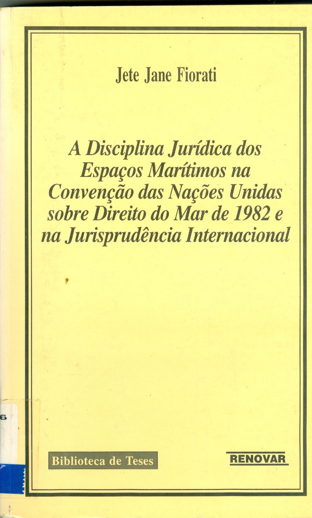 A DISCIPLINA JURÍDICA DOS ESPAÇOS MARÍTIMOS NA CONVENÇÃO DAS NAÇÕES UNIDAS SOBRE DIREITO DO MAR DE 1982 E NA JURISPRUDÊNCIA INTERNACIONAL