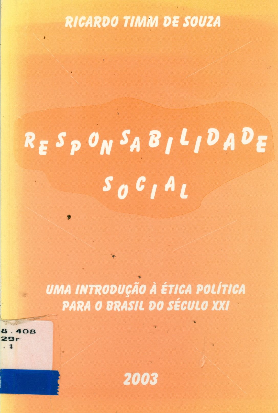 RESPONSABILIDADE SOCIAL: UMA INTRODUÇÃO A ÉTICA POLÍTICA PARA O BRASIL DO SÉCULO XXI