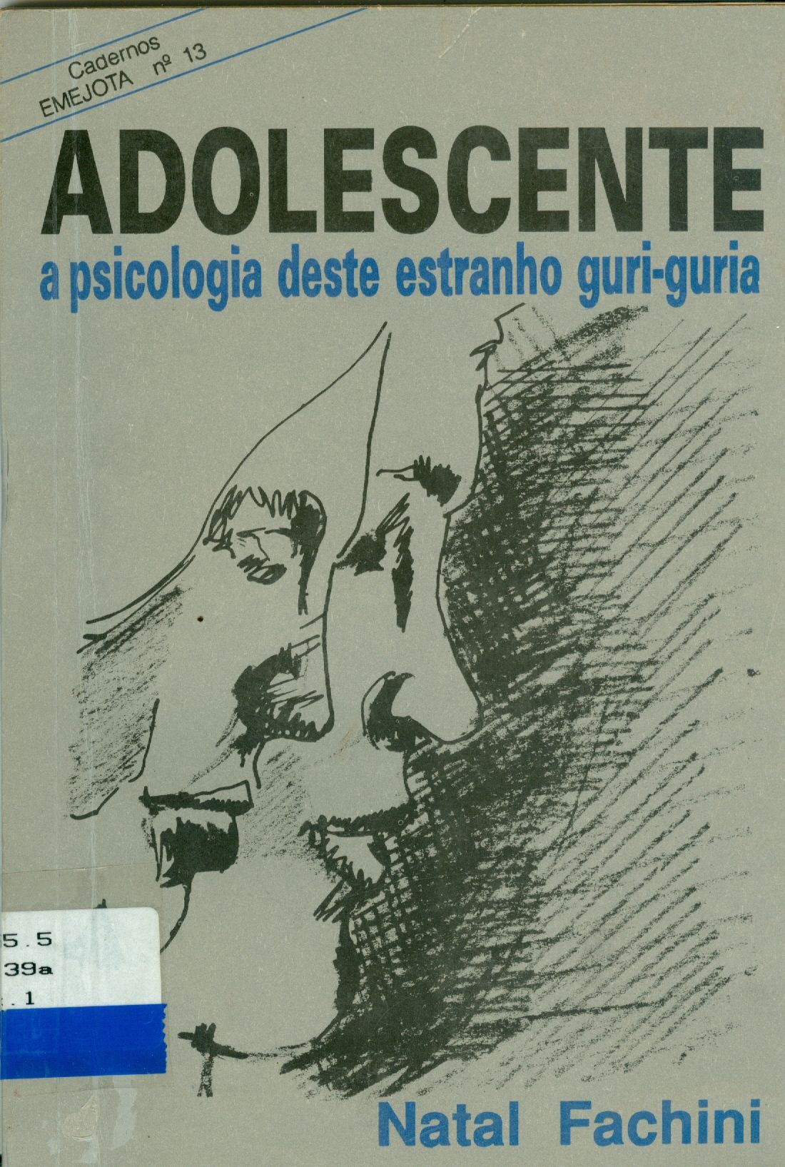 ADOLESCENTE: A PSICOLOGIA DESTE ESTRANHO GURI-GURIA