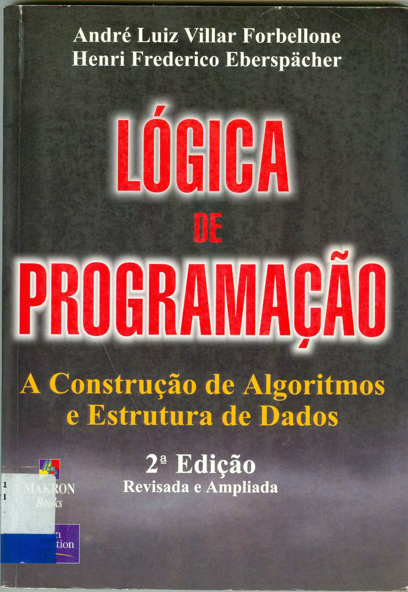 LÓGICA DE PROGRAMAÇÃO: A CONSTRUÇÃO DE ALGORITMOS E ESTRUTURAS DE DADOS