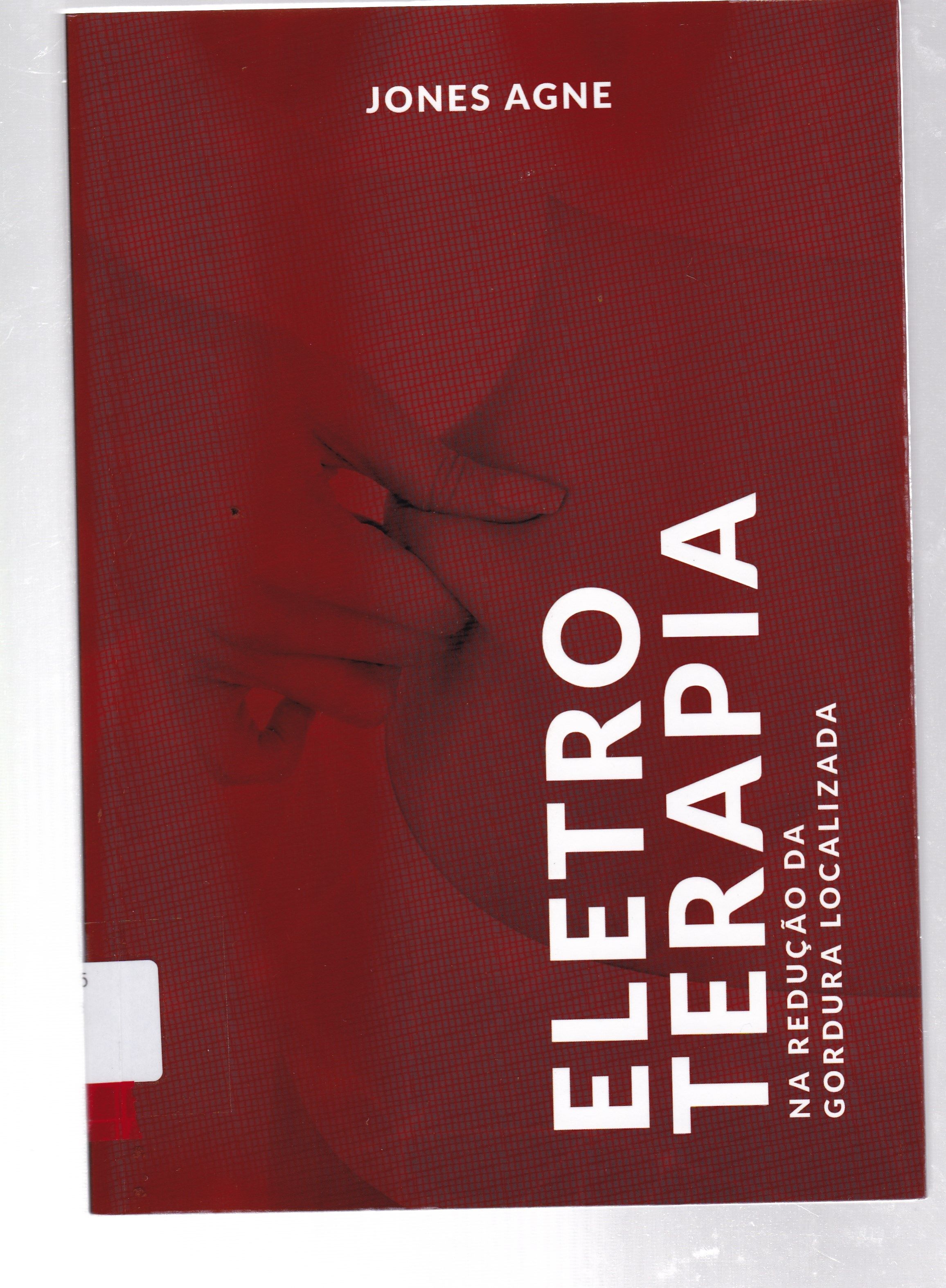 GUIA DE ELETROTERAPIA: PRINCÍPIOS BIOFÍSICOS, CONCEITOS E APLICAÇÕES CLÍNICAS