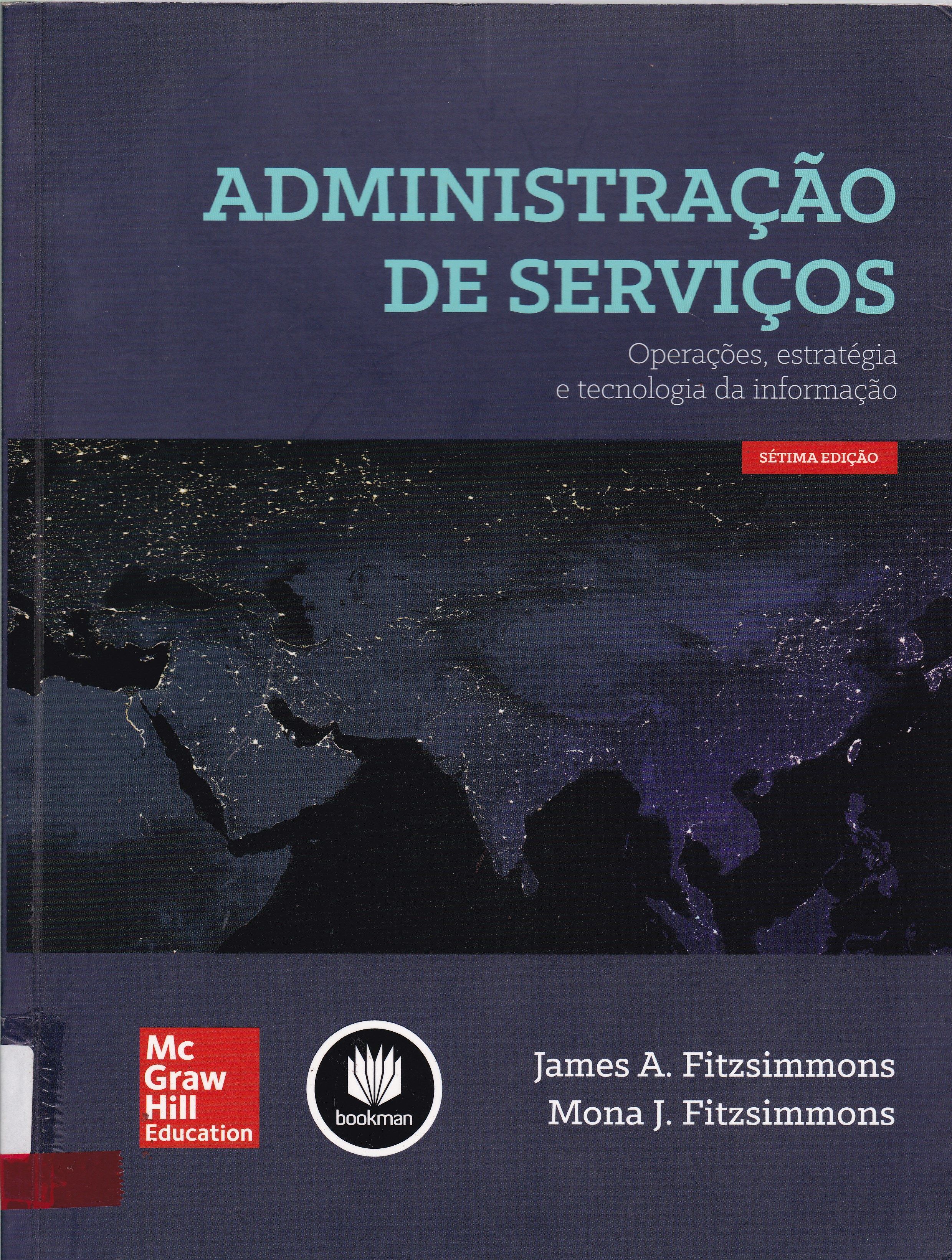 ADMINISTRAÇÃO DE SERVIÇOS : OPERAÇÃO, ESTRATÉGIA E TECNOLOGIA DA INFORMAÇÃO