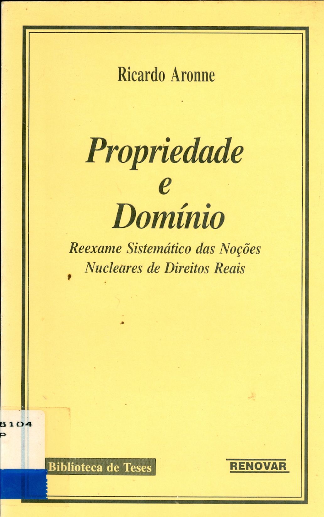 PROPRIEDADE E DOMÍNIO: REEXAME SISTEMÁTICO DAS NOÇÕES NUCLEARES DE DIREITOS REAIS