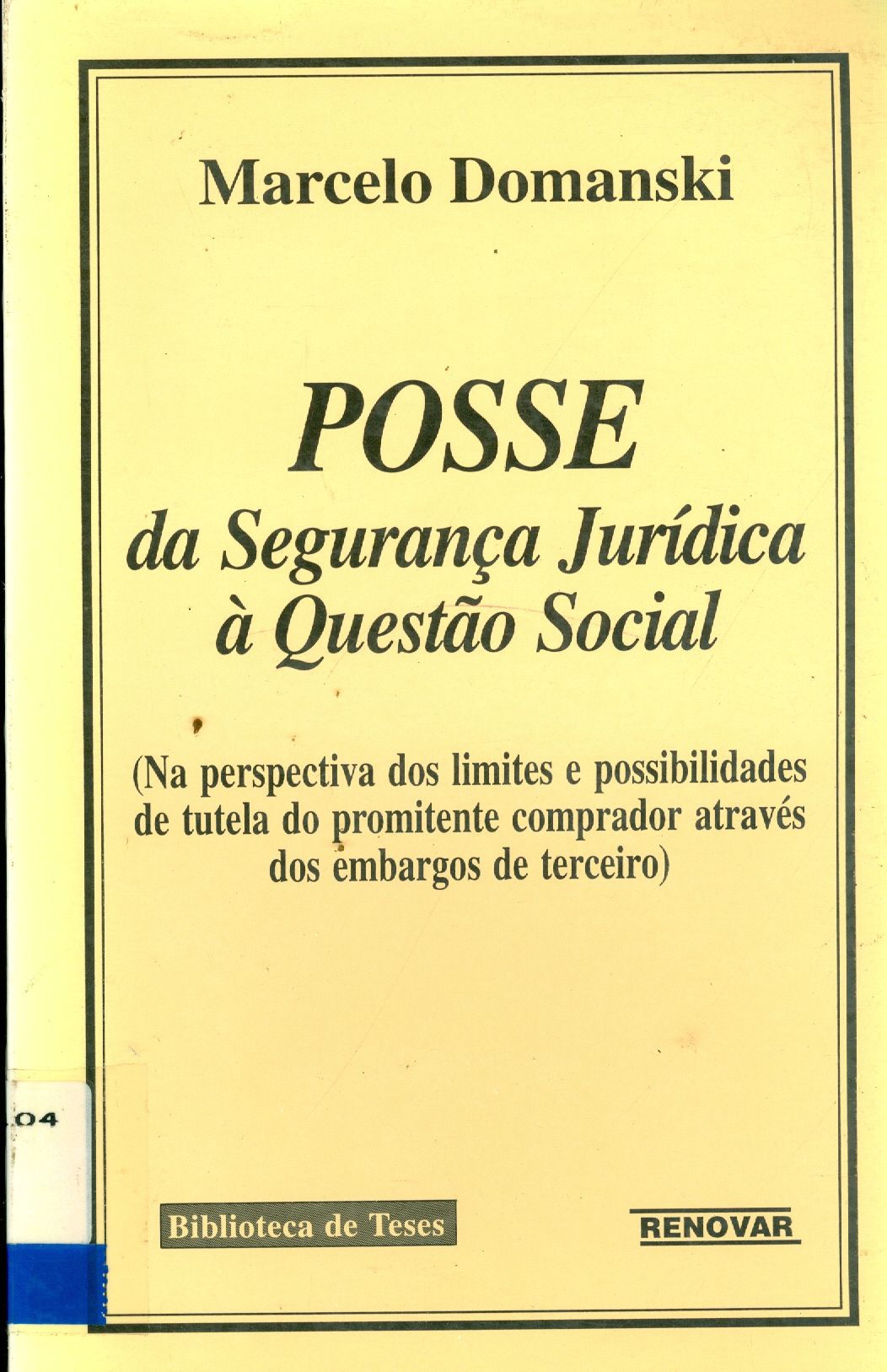 POSSE DA SEGURANÇA JURÍDICA A QUESTÃO SOCIAL: NA PERSPECTIVA DOS LIMITES E POSSIBILIDADES DE TUTELA DO PROMITENTE COMPRADOR ATRAVÉS DOS EMBARGOS DE TERCEIRO