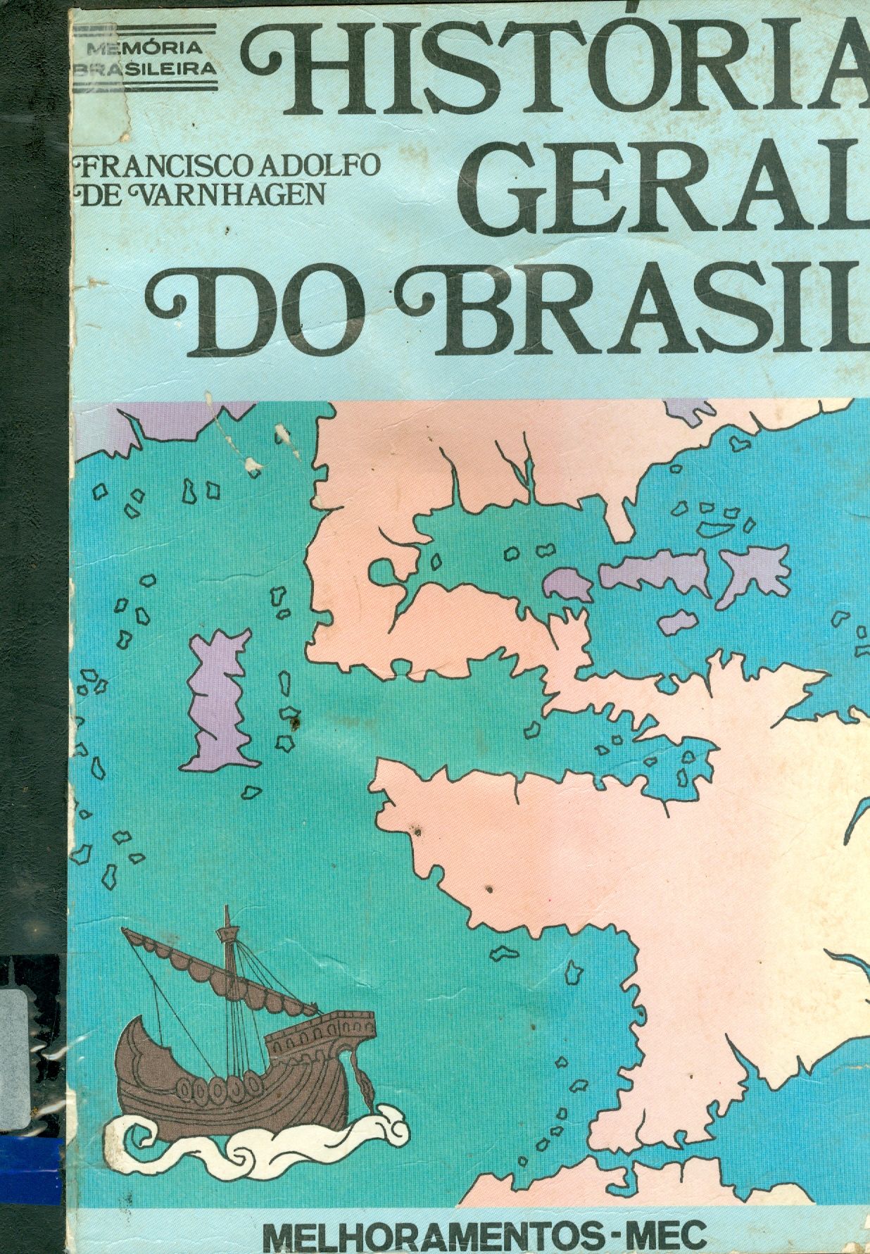 HISTÓRIA GERAL DO BRASIL: ANTES DA SUA SEPARAÇÃO E INDEPENDÊNCIA DE PORTUGAL - V. 2