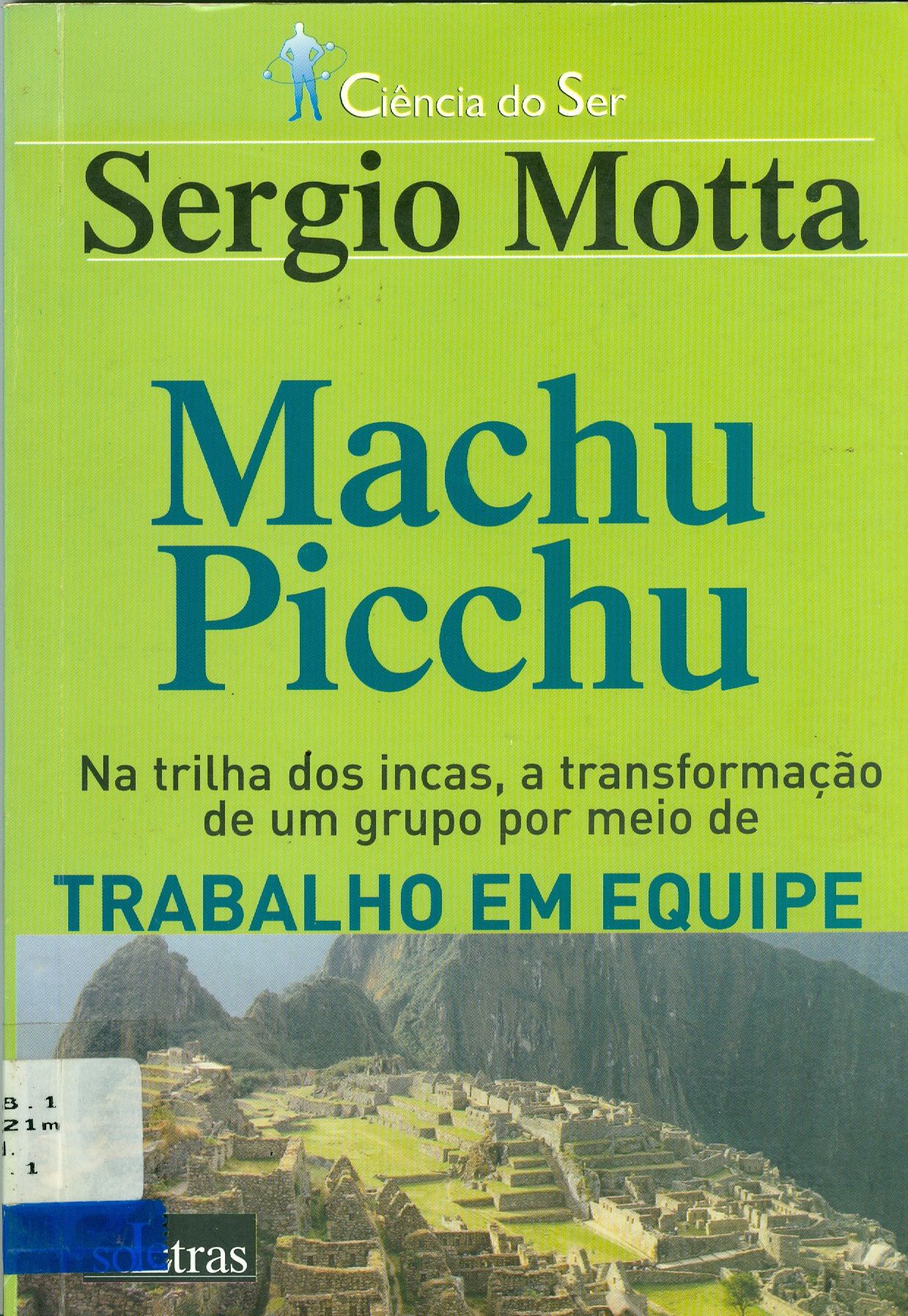 MACHU PICCHU: NA TRILHA SAGRADA DOS ÍNCAS A TRANSFORMAÇÃO DE UM GRUPO POR MEIO DE TRABALHO EM EQUIPE 