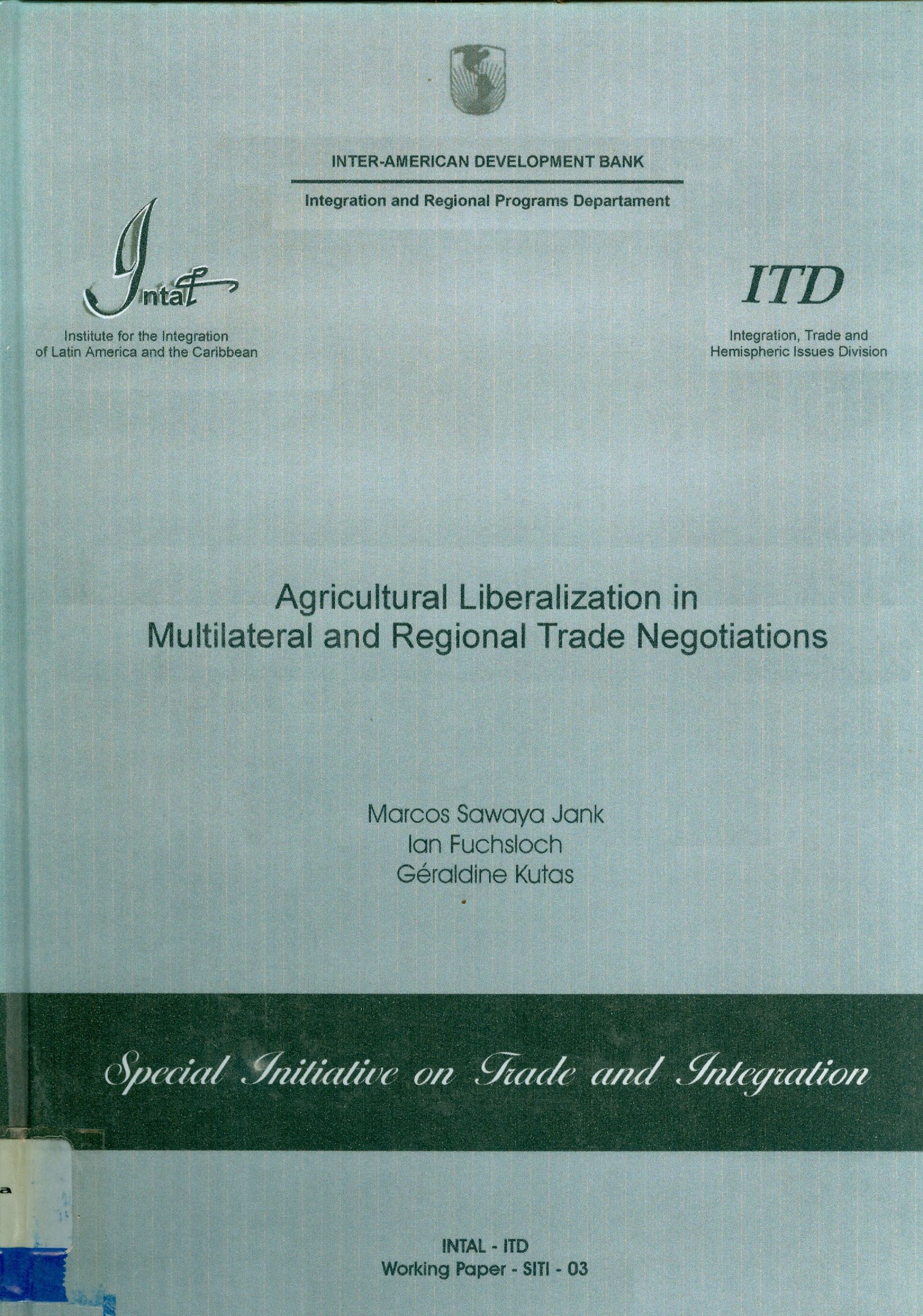 AGRICULTURAL LIBERALIZATION IN MULTILATERAL AND REGIONAL TRADE NEGOTIATIONS