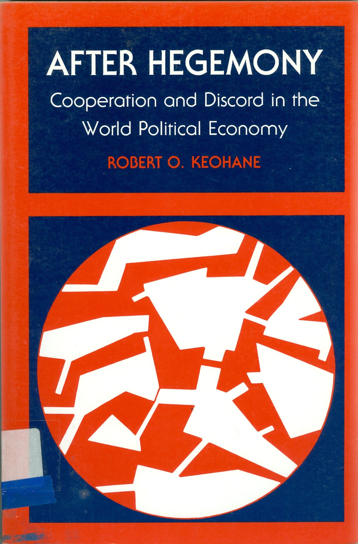 AFTER HEGEMONY: COOPERATION AND DISCORD IN THE WORLD POLITICAL ECONOMY