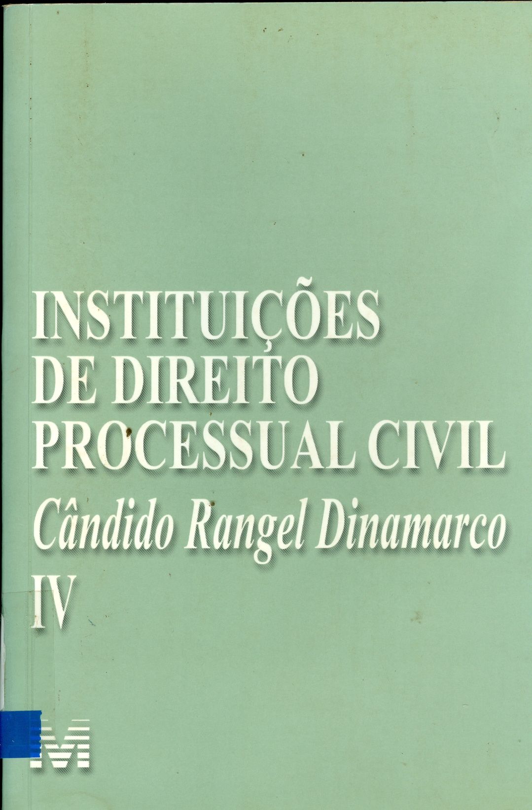 INSTITUIÇÕES DE DIREITO PROCESSUAL CIVIL: - V. 4