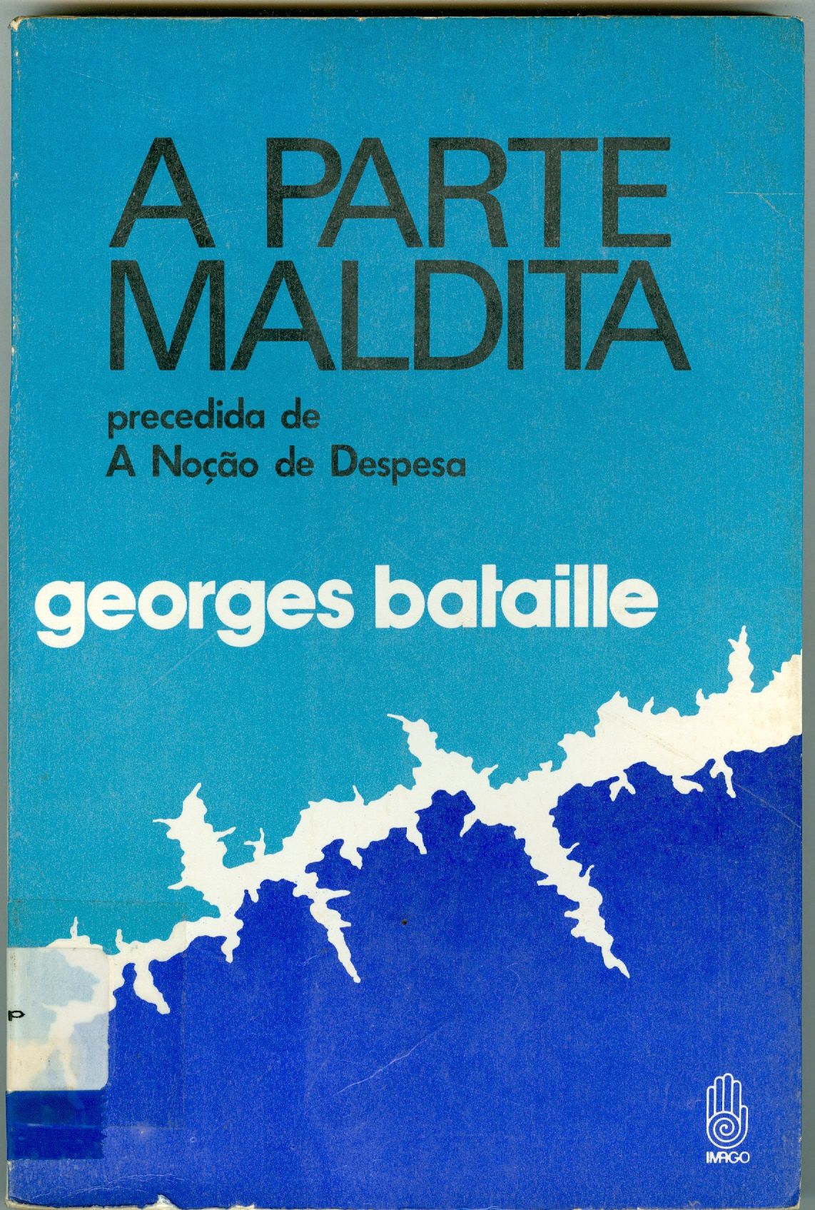 A PARTE MALDITA: PRECEDIDA DE "A NOÇÃO DE DESPESA"