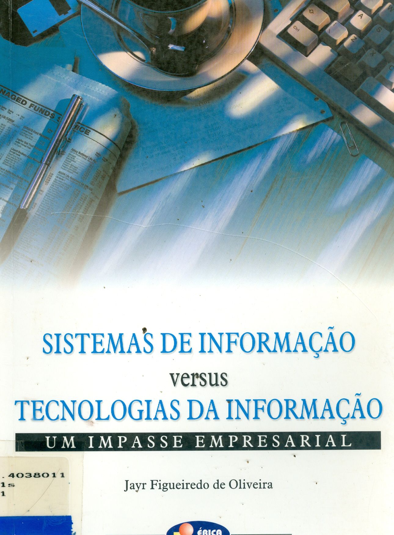 SISTEMAS DE INFORMAÇÃO VERSUS TECNOLOGIAS DA INFORMAÇÃO: UM EMPASSE EMPRESARIAL
