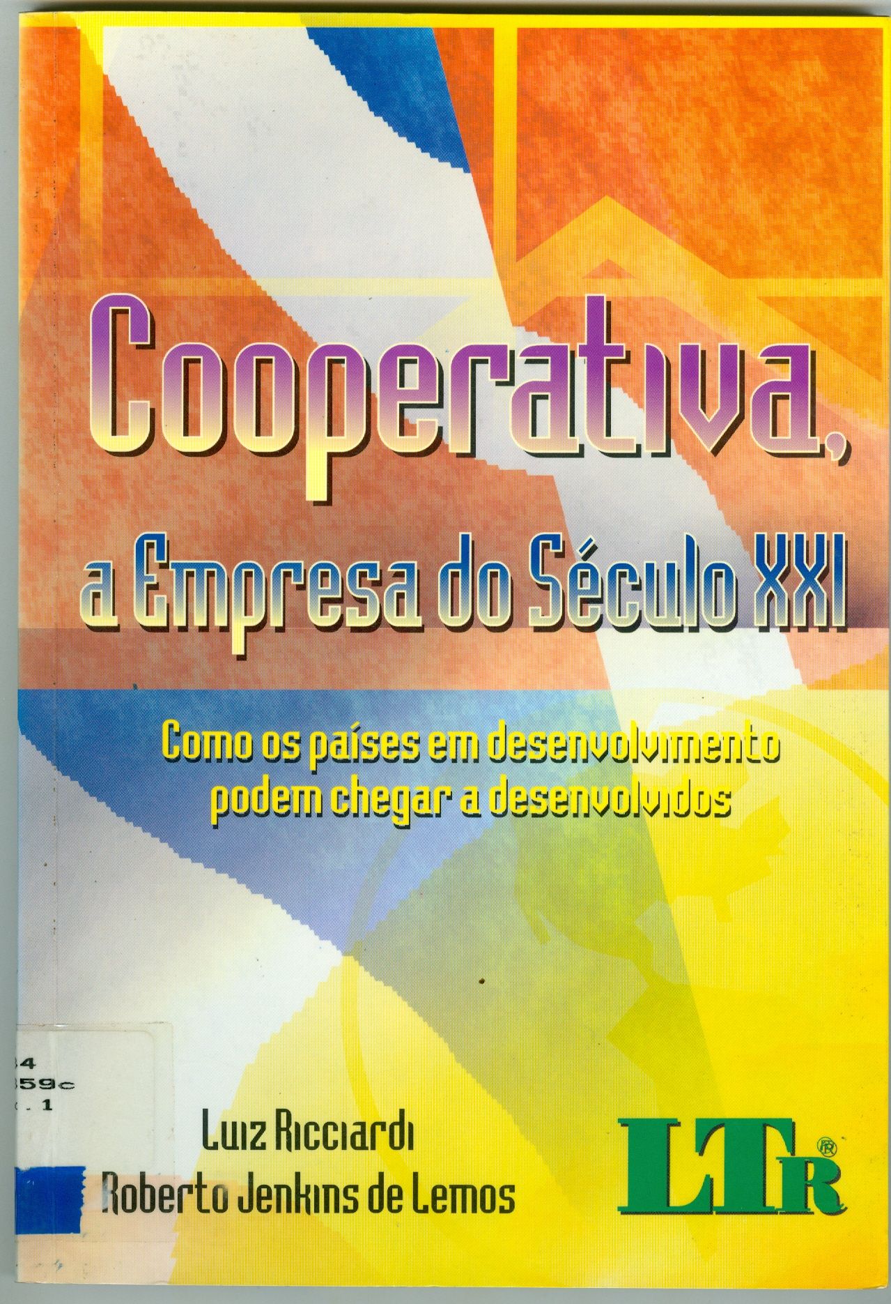 COOPERATIVA: A EMPRESA DO SÉCULO XXI: COMO PAÍSES EM DESENVOLVIMENTO PODEM CHEGAR A DESENVOLVIDOS