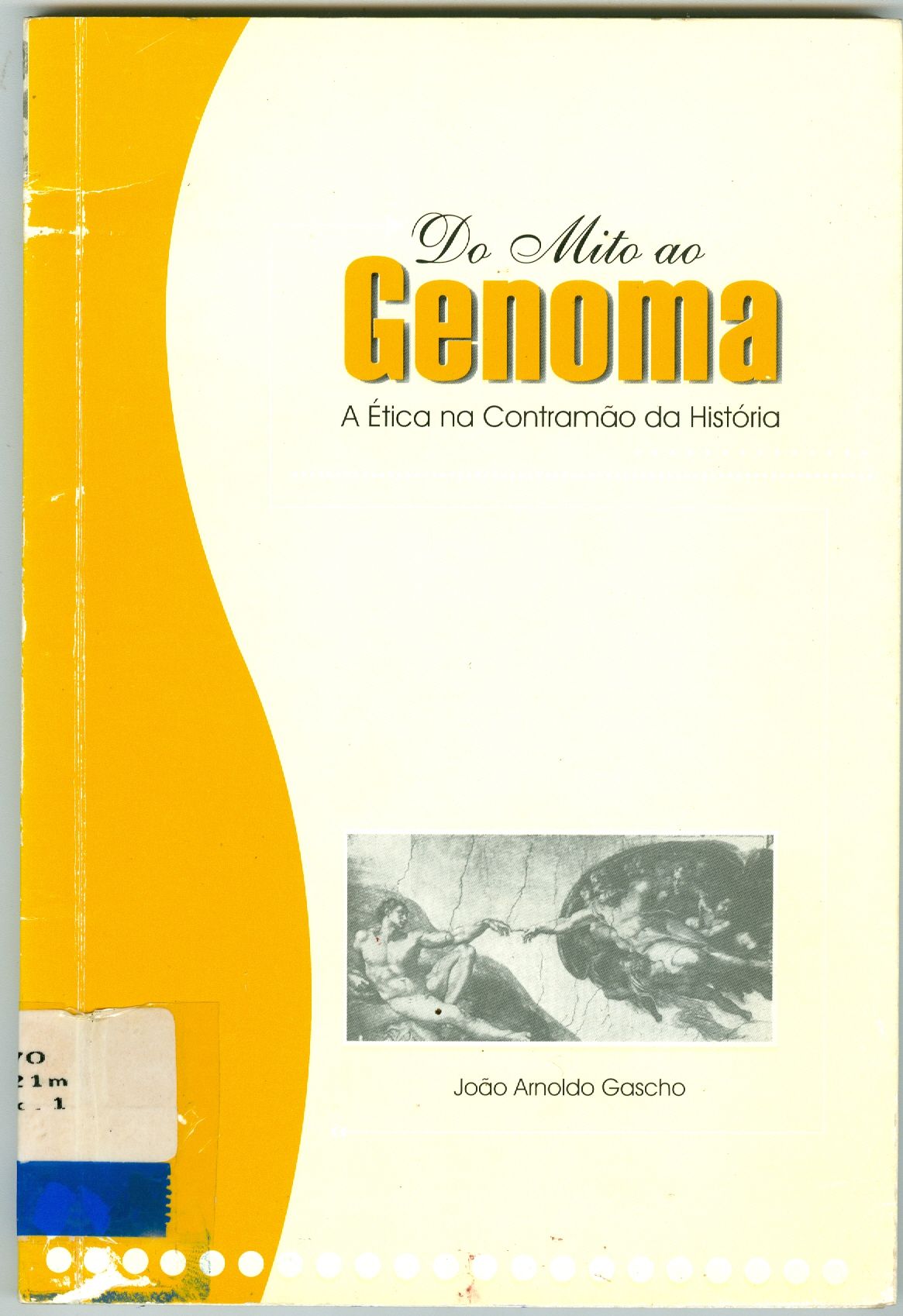 DO MITO AO GENOMA: A ÉTICA NA CONTRAMÃO DA HISTÓRIA