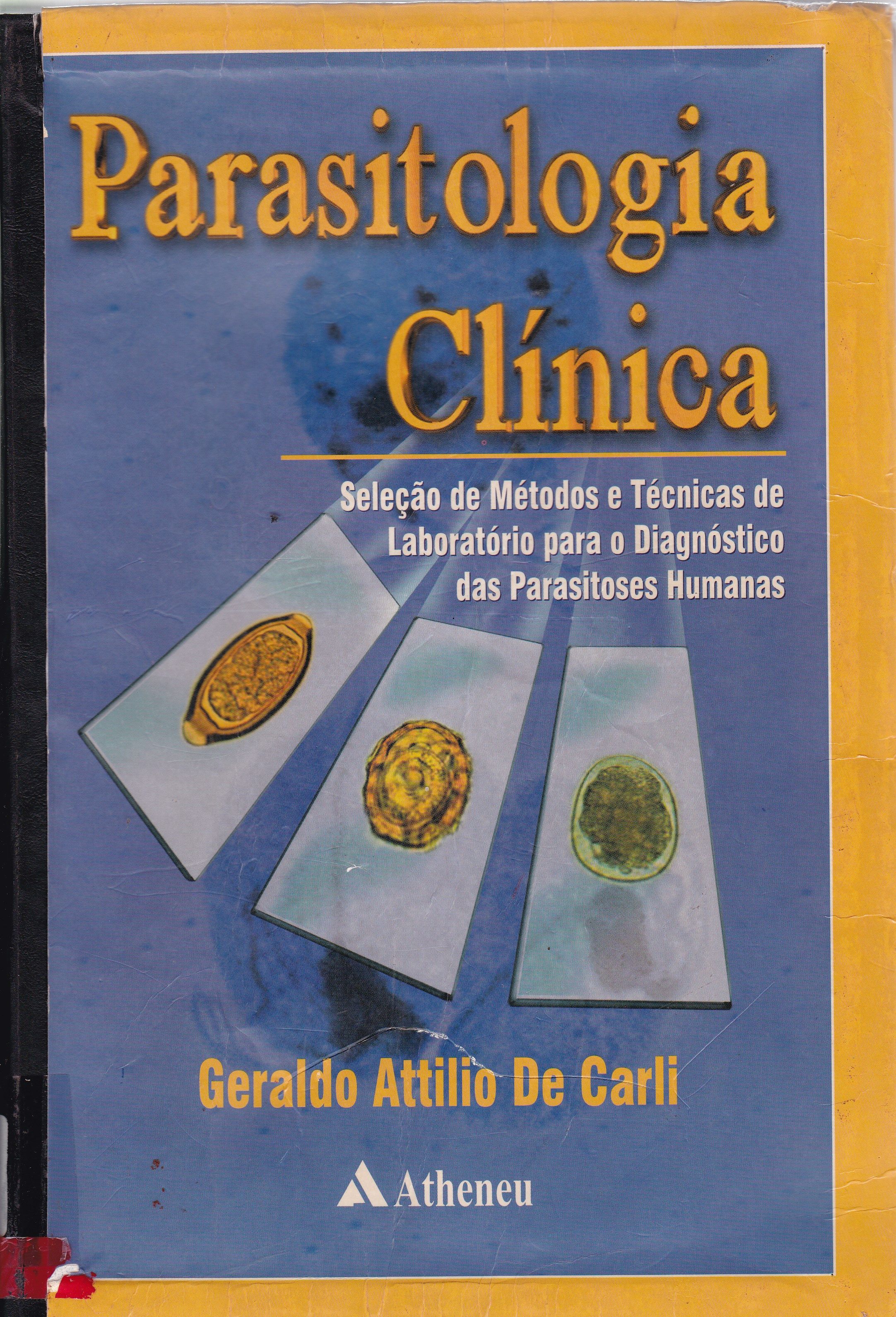 PARASITOLOGIA CLÍNICA : SELEÇÃO DE MÉTODOS E TÉCNICAS DE LABORATÓRIO PARA O DIAGNÓSTICO DAS PARASITOSES HUMANAS