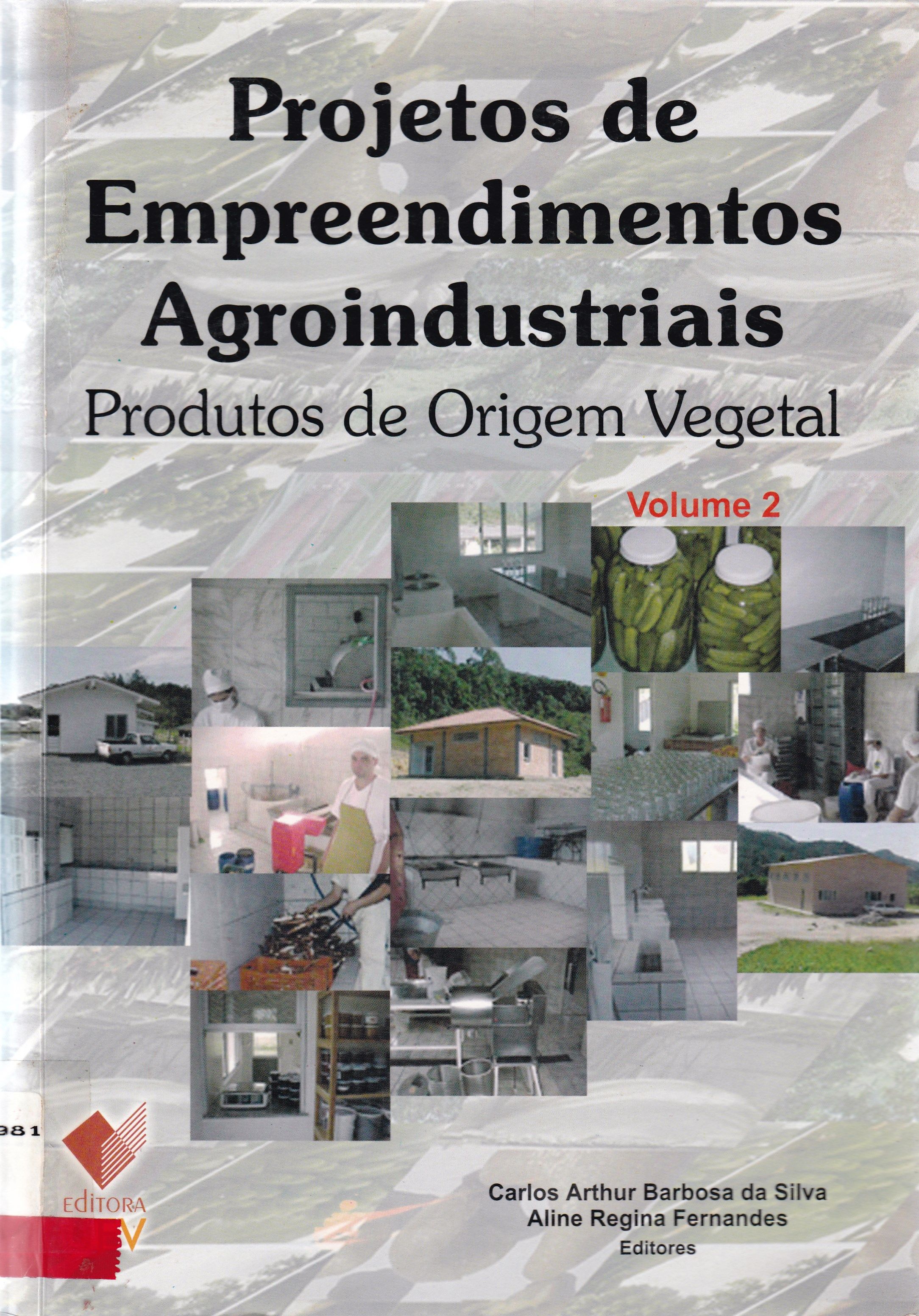 PROJETOS DE EMPREENDIMENTOS AGROINDUSTRIAIS: PRODUTOS DE ORIGEM VEGETAL - V. 2