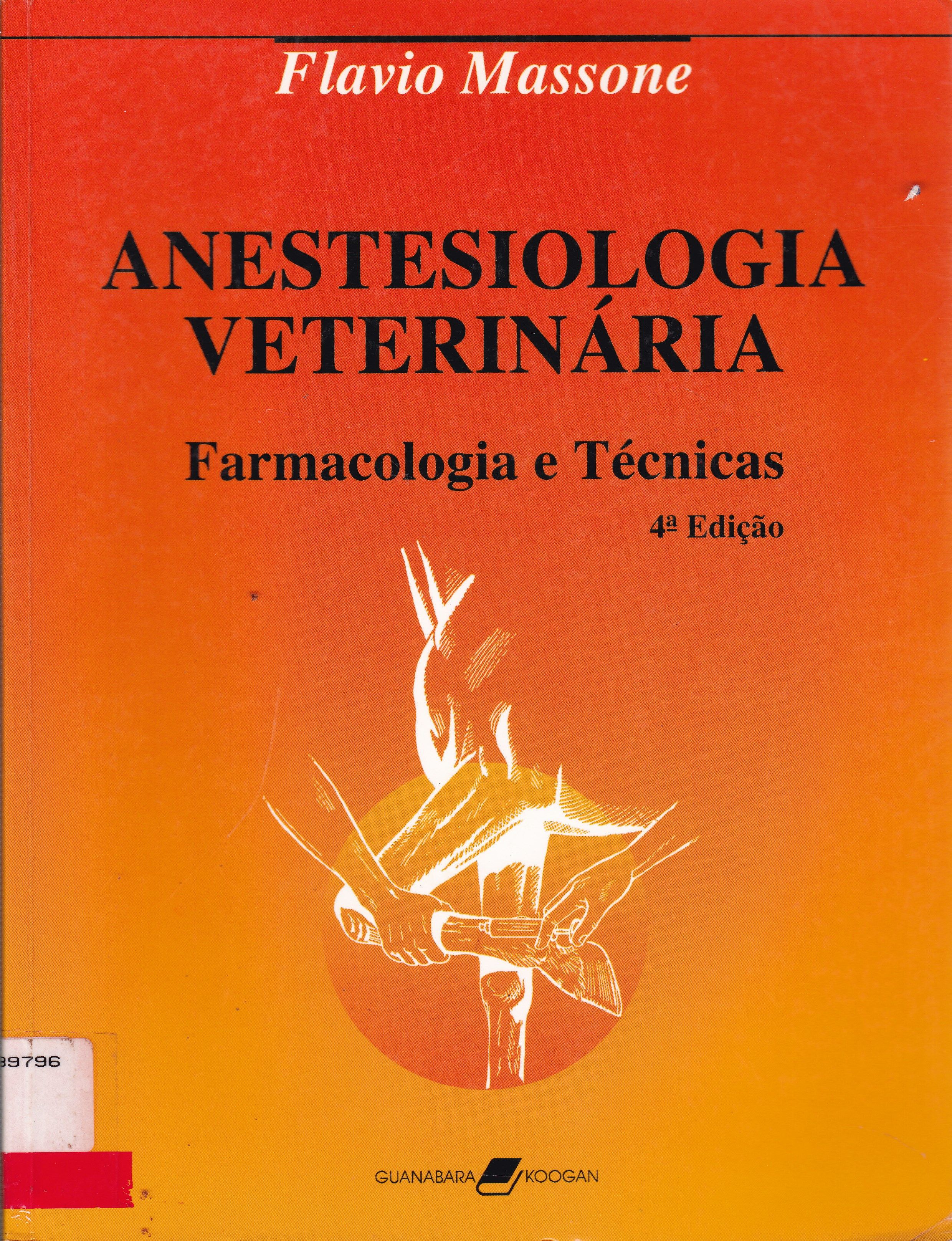 ANESTESIOLOGIA VETERINÁRIA: FARMACOLOGIA E TÉCNICAS 