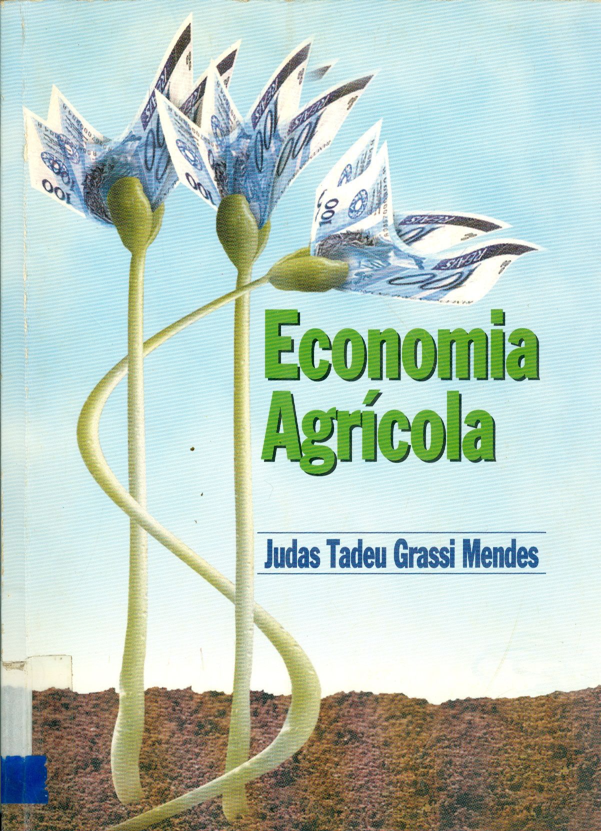 ECONOMIA AGRÍCOLA: PRINCÍPIOS BÁSICOS E APLICAÇÕES 