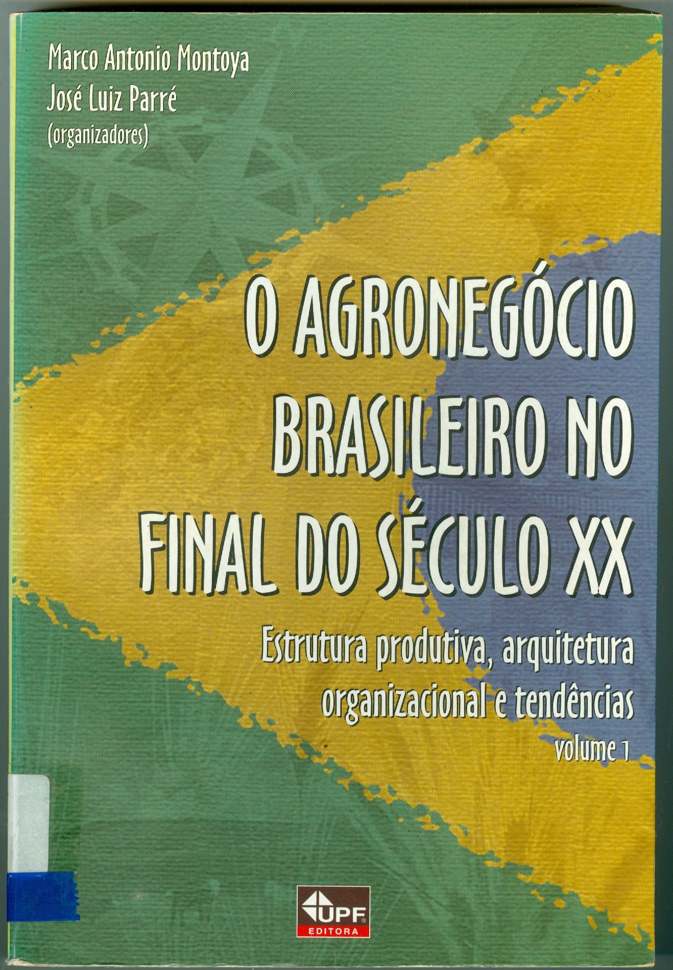 O AGRONEGÓCIO BRASILEIRO NO FINAL DO SÉCULO XX: ESTRUTURA PRODUTIVA, ARQUITETURA ORGANIZACIONAL E TENDÊNCIAS