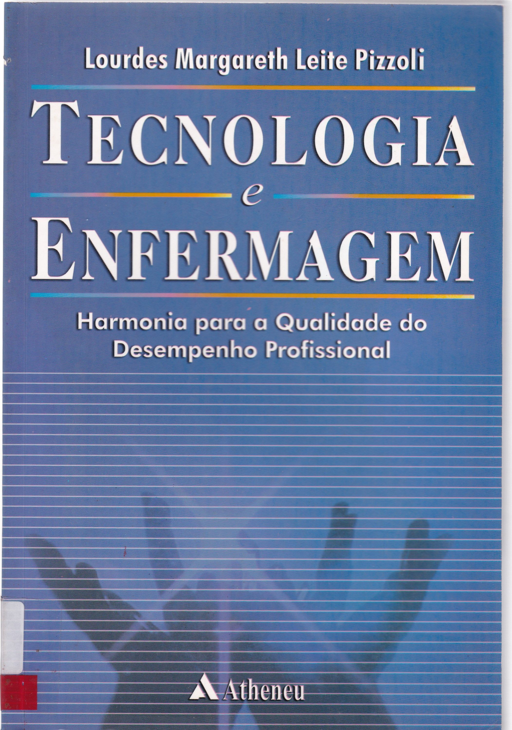 TECNOLOGIA E ENFERMAGEM: HARMONIA PARA QUALIDADE DO DESEMPENHO PROFISSIONAL