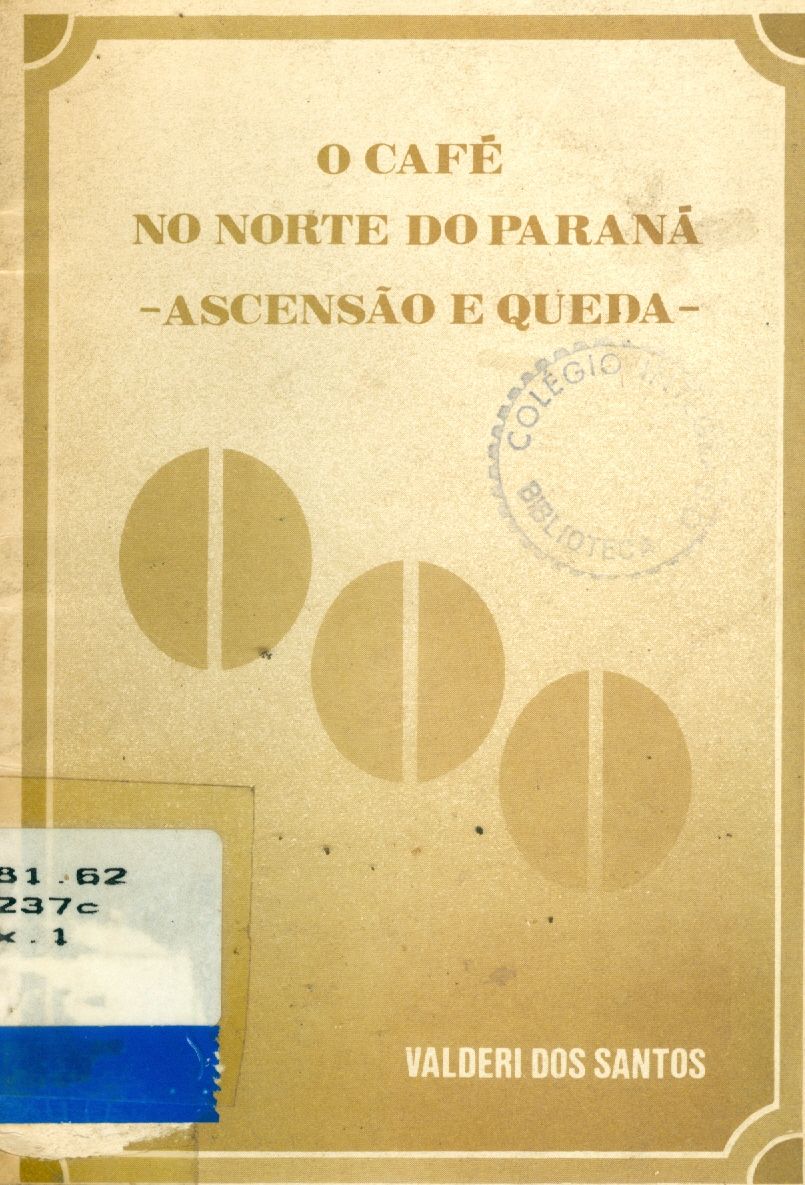 O CAFÉ NO NORTE DO PARANÁ: ASCENSÃO E QUEDA