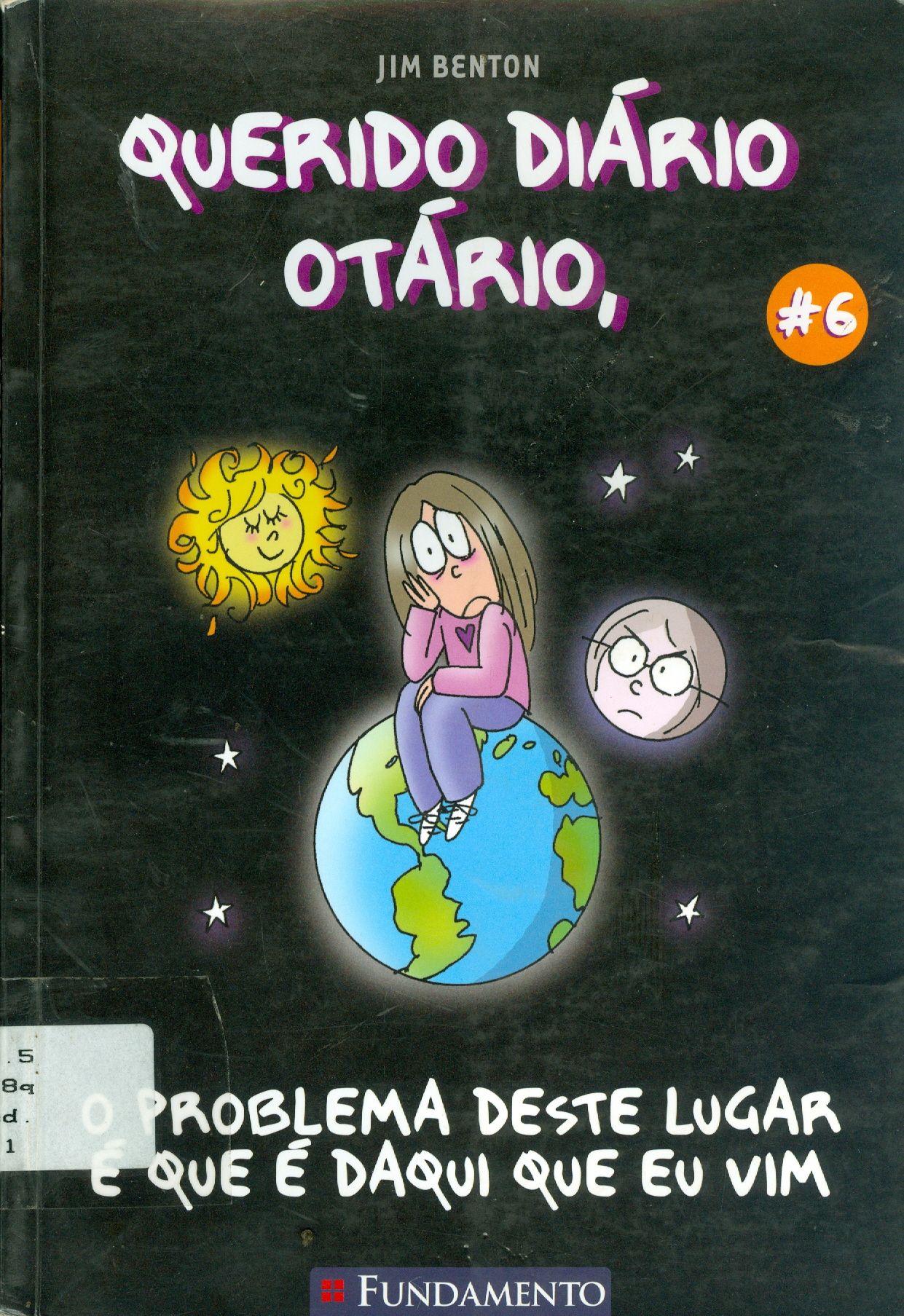 QUERIDO DIÁRIO OTÁRIO: O PROBLEMA DESTE LUGAR É QUE É DAQUI QUE EU VIM