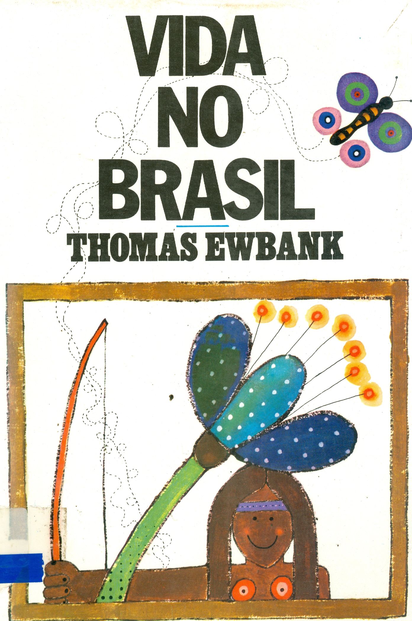 VIDA NO BRASIL: OU O DIÁRIO DE UMA VISITA A TERRA DO CACAUEIRO E DA PALMEIRA