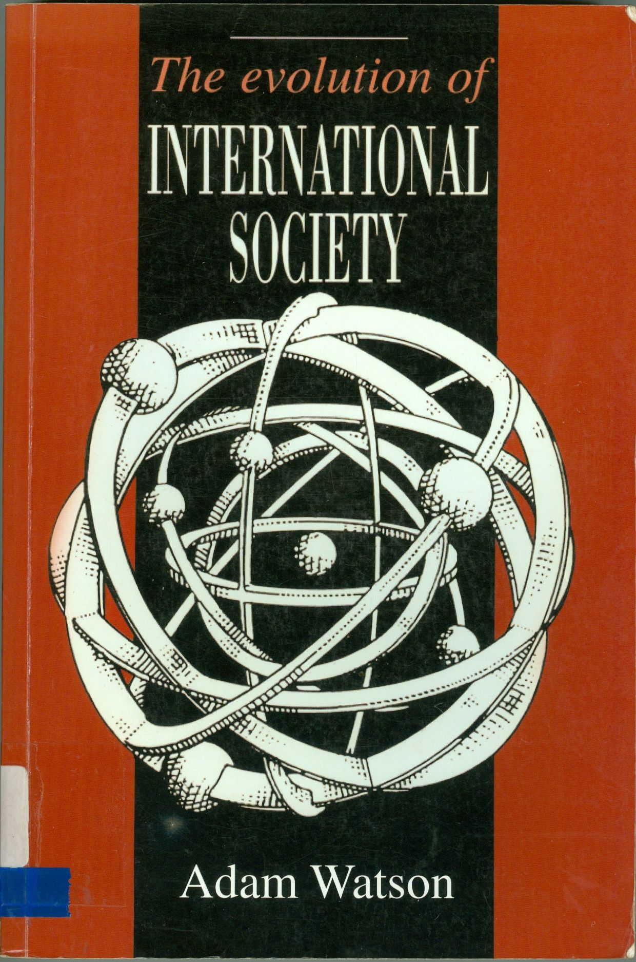 THE EVOLUTION OF INTERNATIONAL SOCIETY: A COMPARATIVE HISTORICAL ANALYSIS