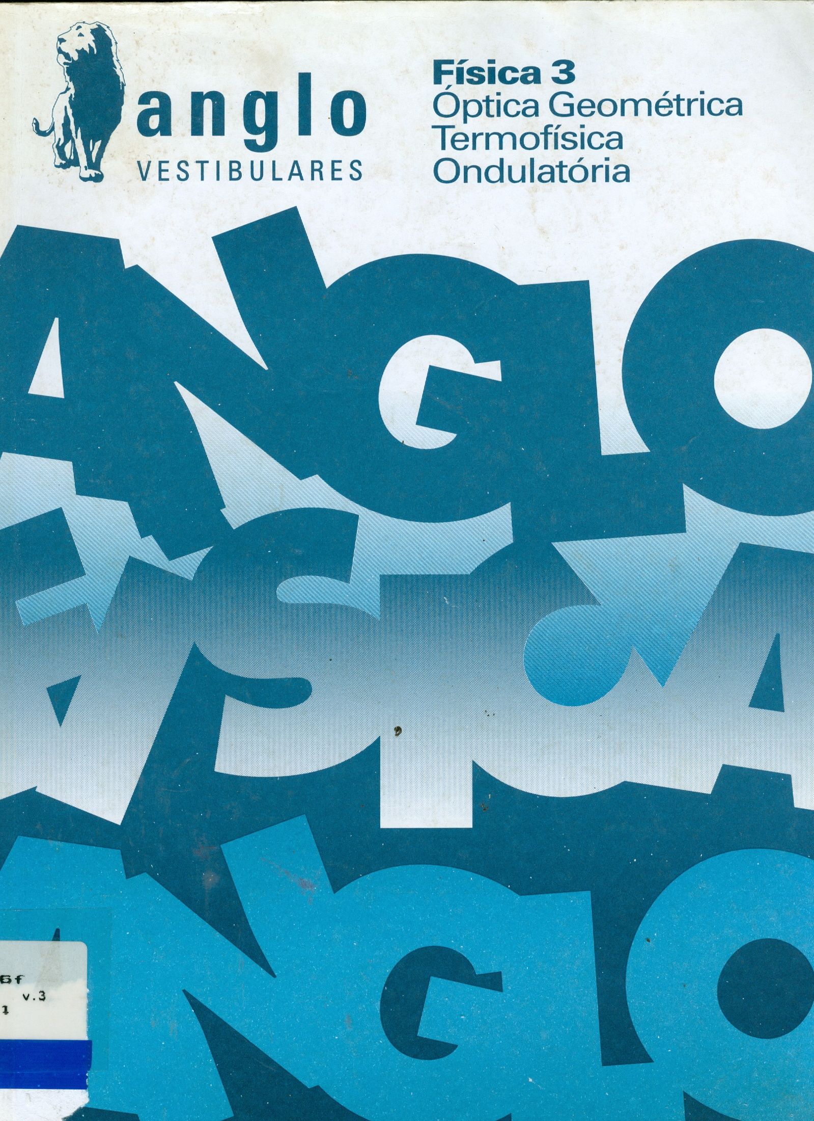 FÍSICA 3: TERMOFÍSICA, ÓPTICA GEOMÉTRICA, ONDULATÓRIA 