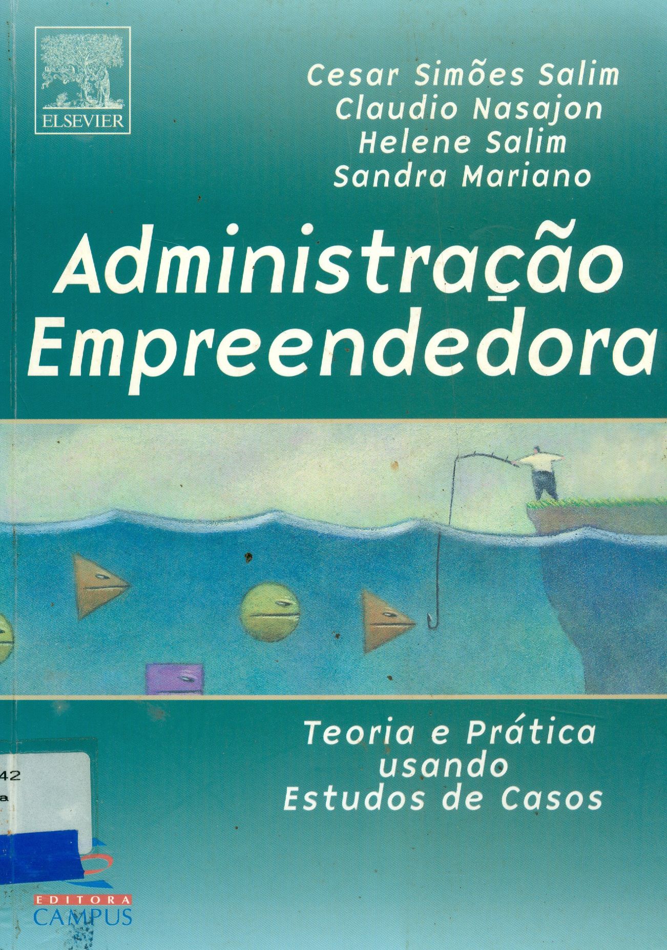 ADMINISTRAÇÃO EMPREENDEDORA: TEORIA E PRÁTICA USANDO O ESTUDOS DE CASOS